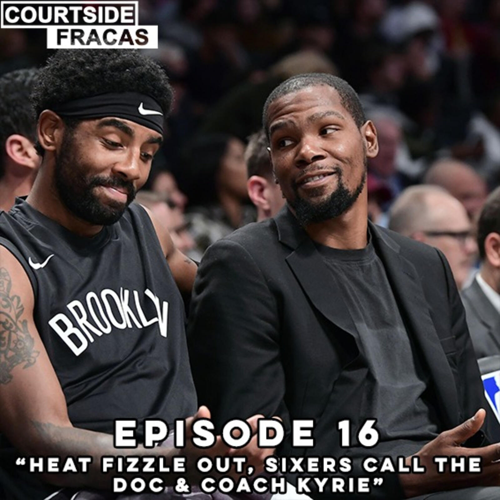 16: Heat Fizzle Out, Sixers Call the Doc & Coach Kyrie episode artwork