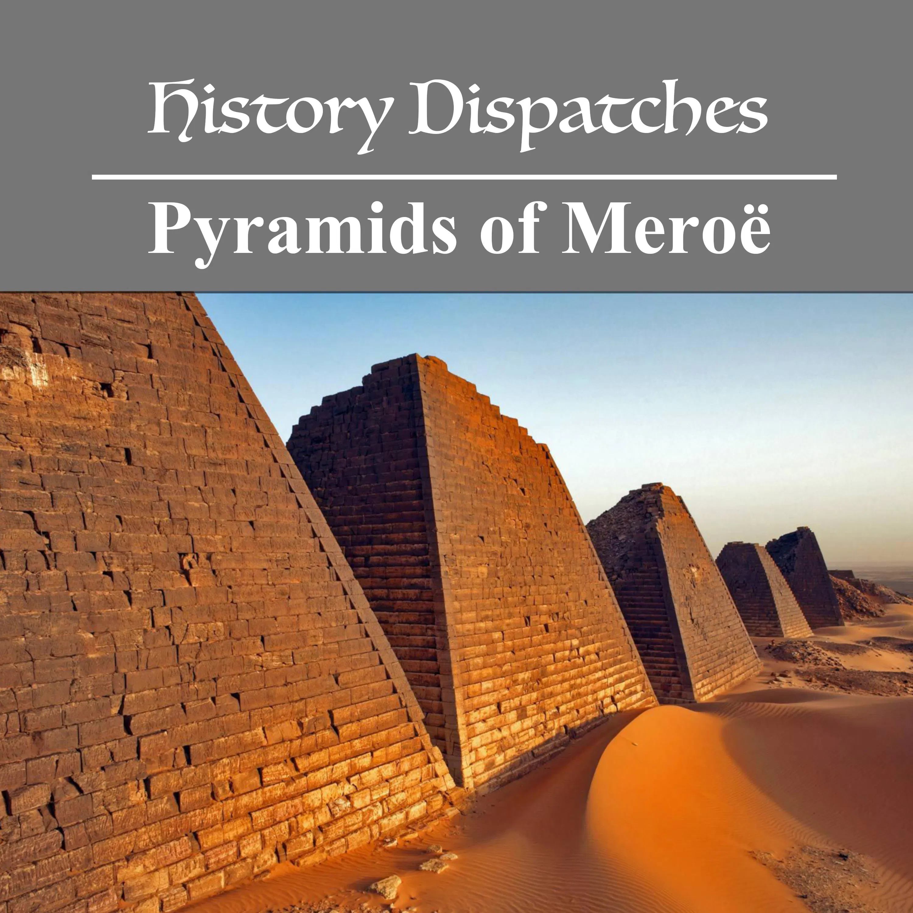 Pyramids of Meroë Pyramids of Meroë