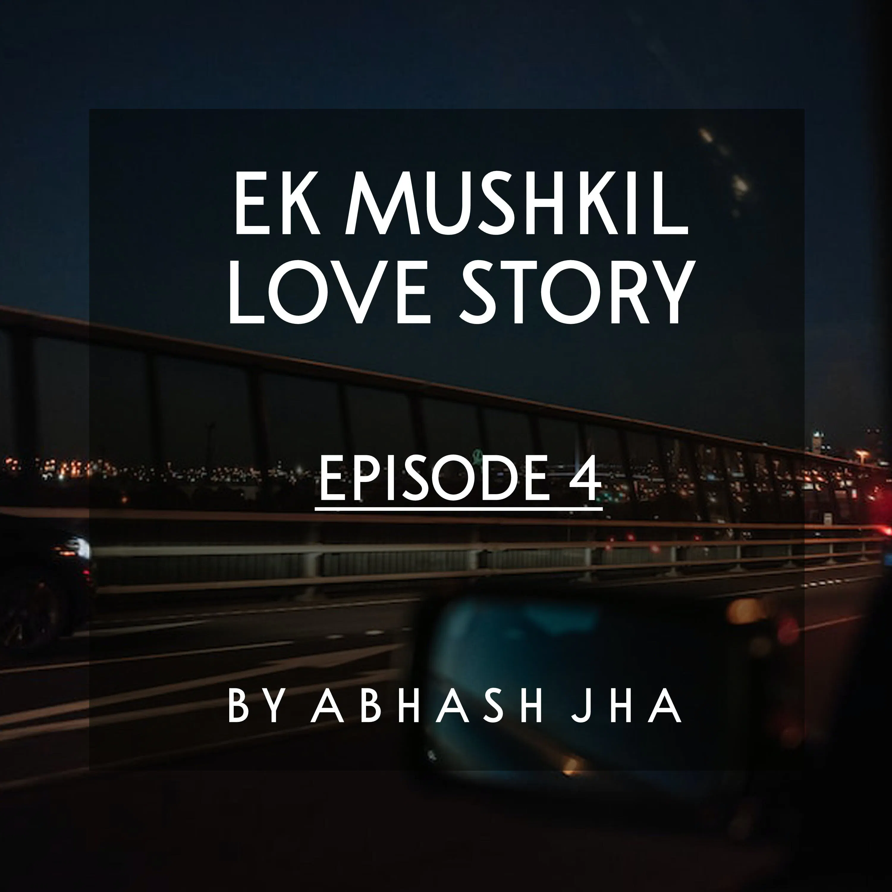 #62 - EP 4 | Ek Mushkil Love Story | Hindi Love Stories | Abhash Jha Storytelling