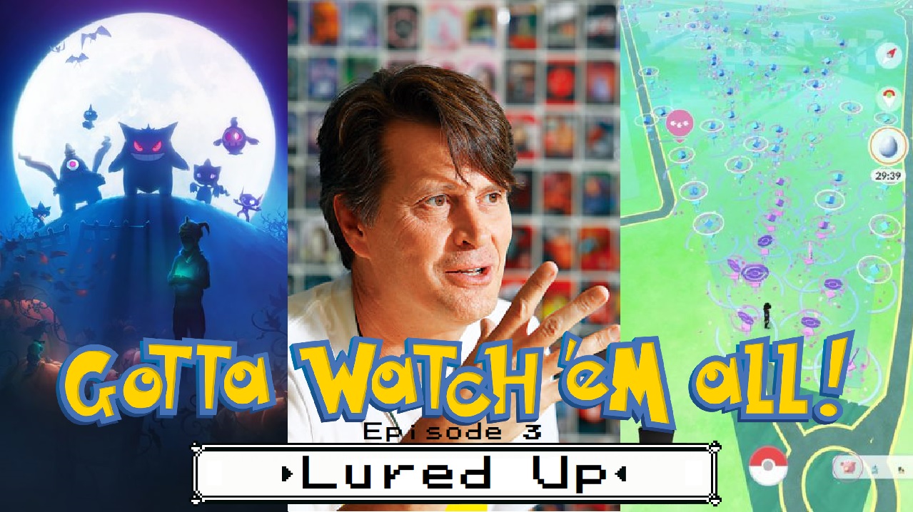 Gotta Watch'em All - Lured Up - Episode 3 episode artwork