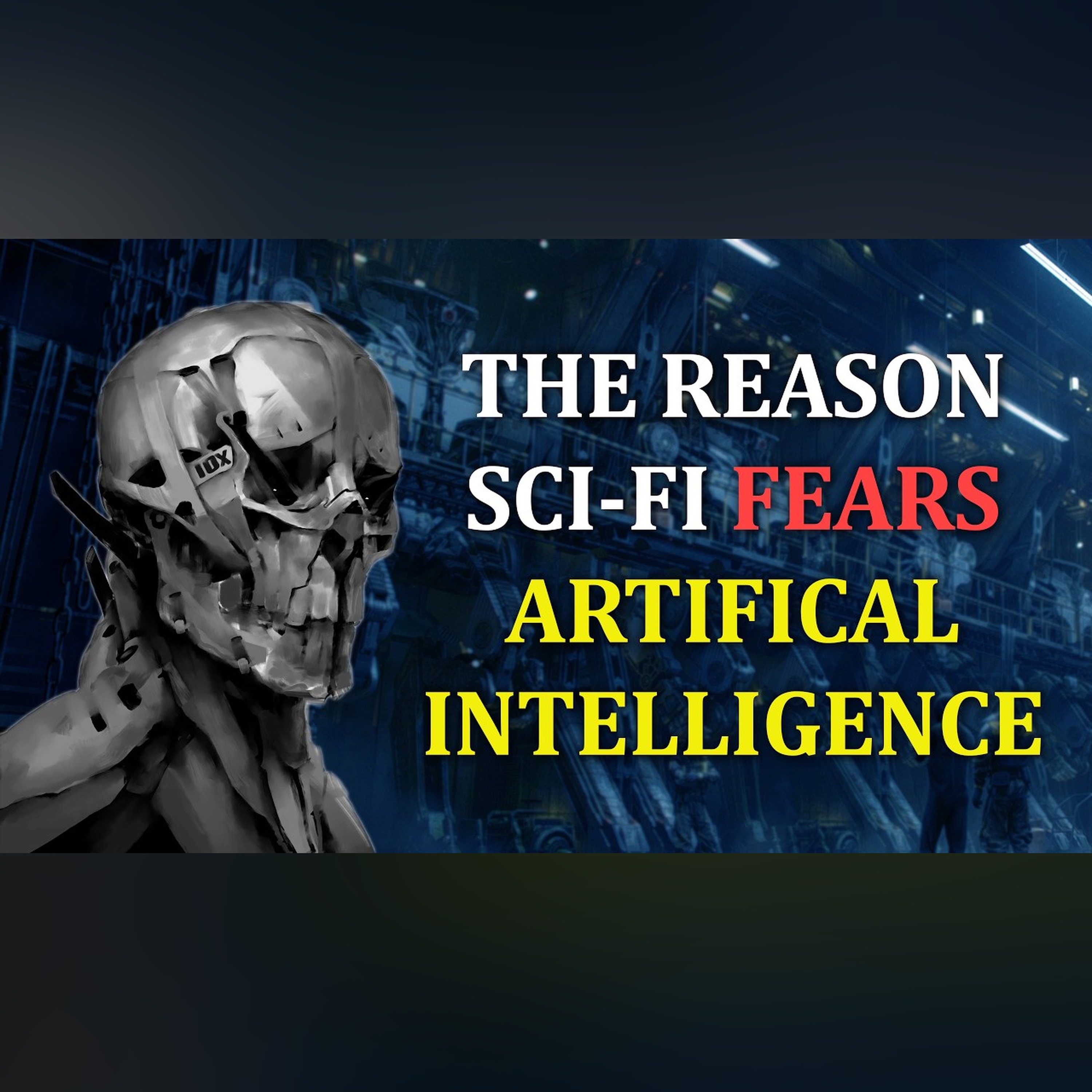 The Real Reason Sci-Fi Fears Artificial Intelligence