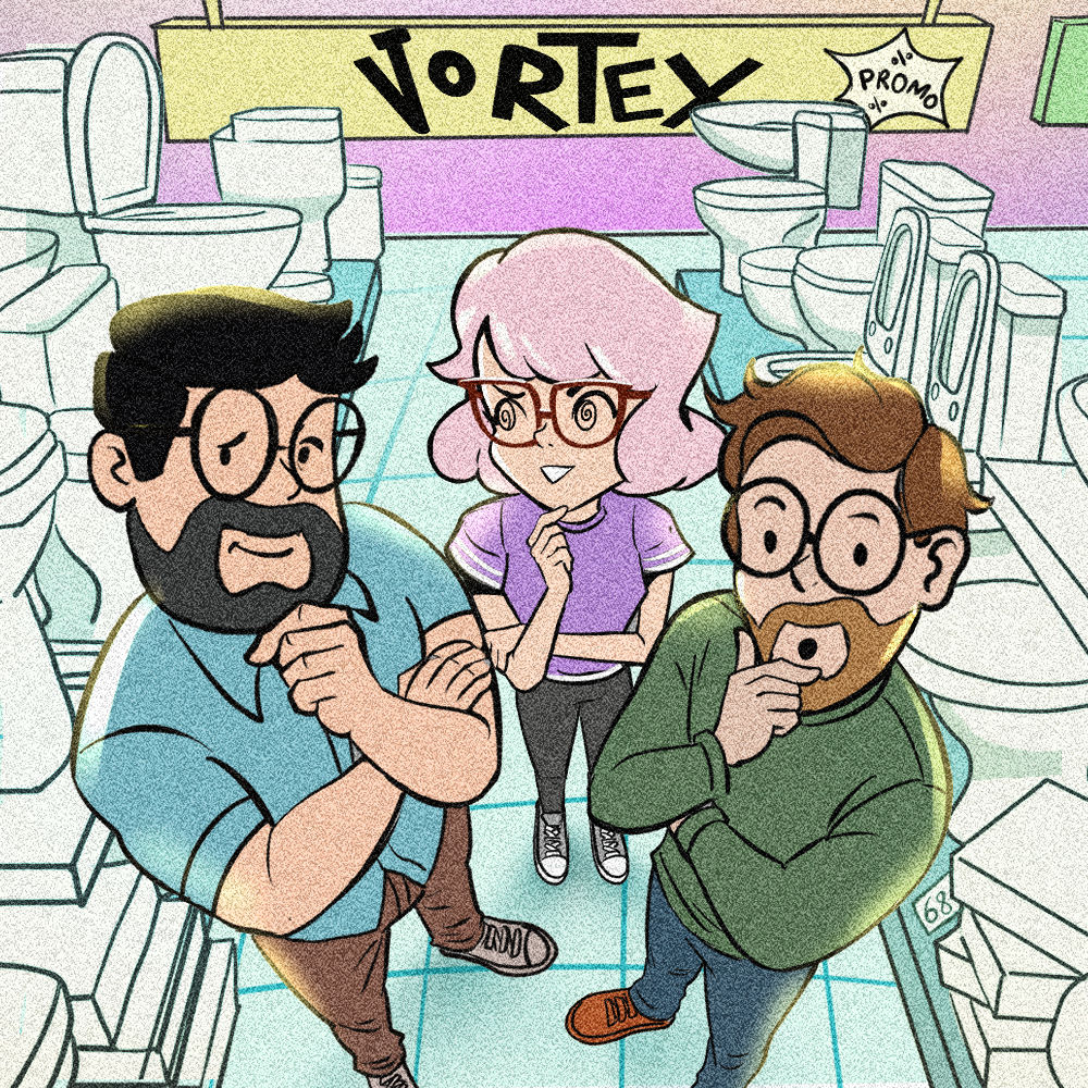 Vortex 68 - Mais um especial cocô, efeito loja de construção e ameaça de bomba no banheiro