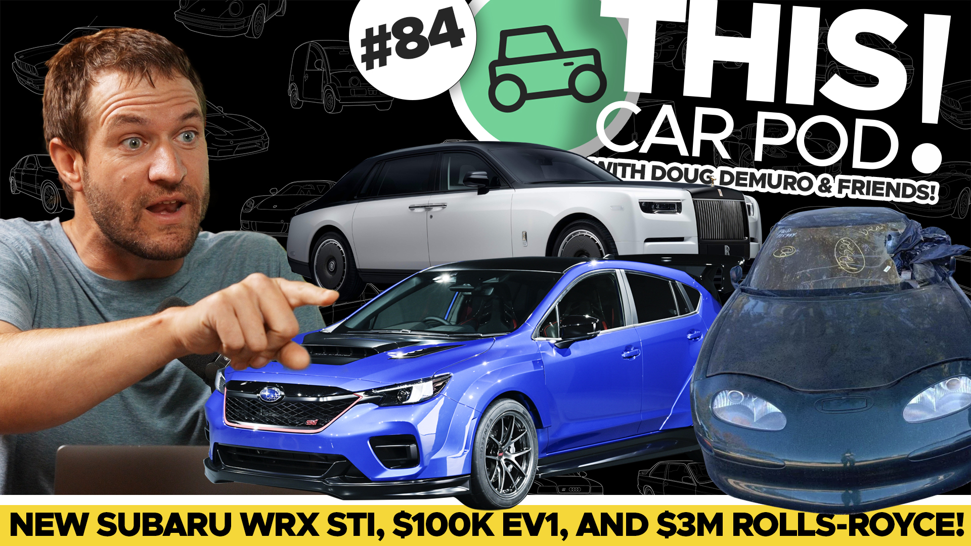 Subaru STI Returns! New $3 Million Dollar Rolls-Royce, Forbidden GM EV1 Auction?