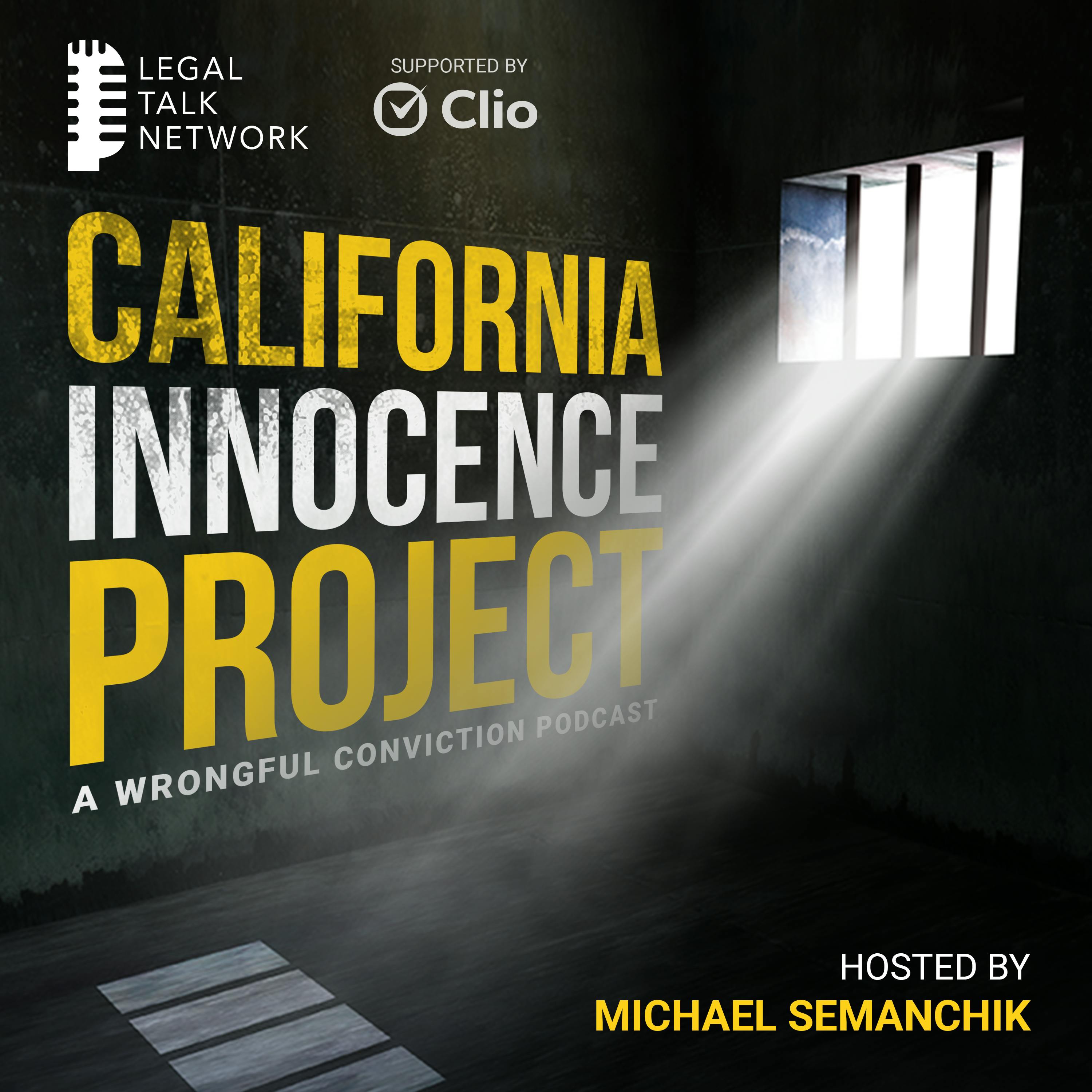 Welcome to the California Innocence Project Podcast