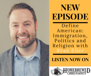 Define American: Immigration, Politics and Religion with Ryan Eller