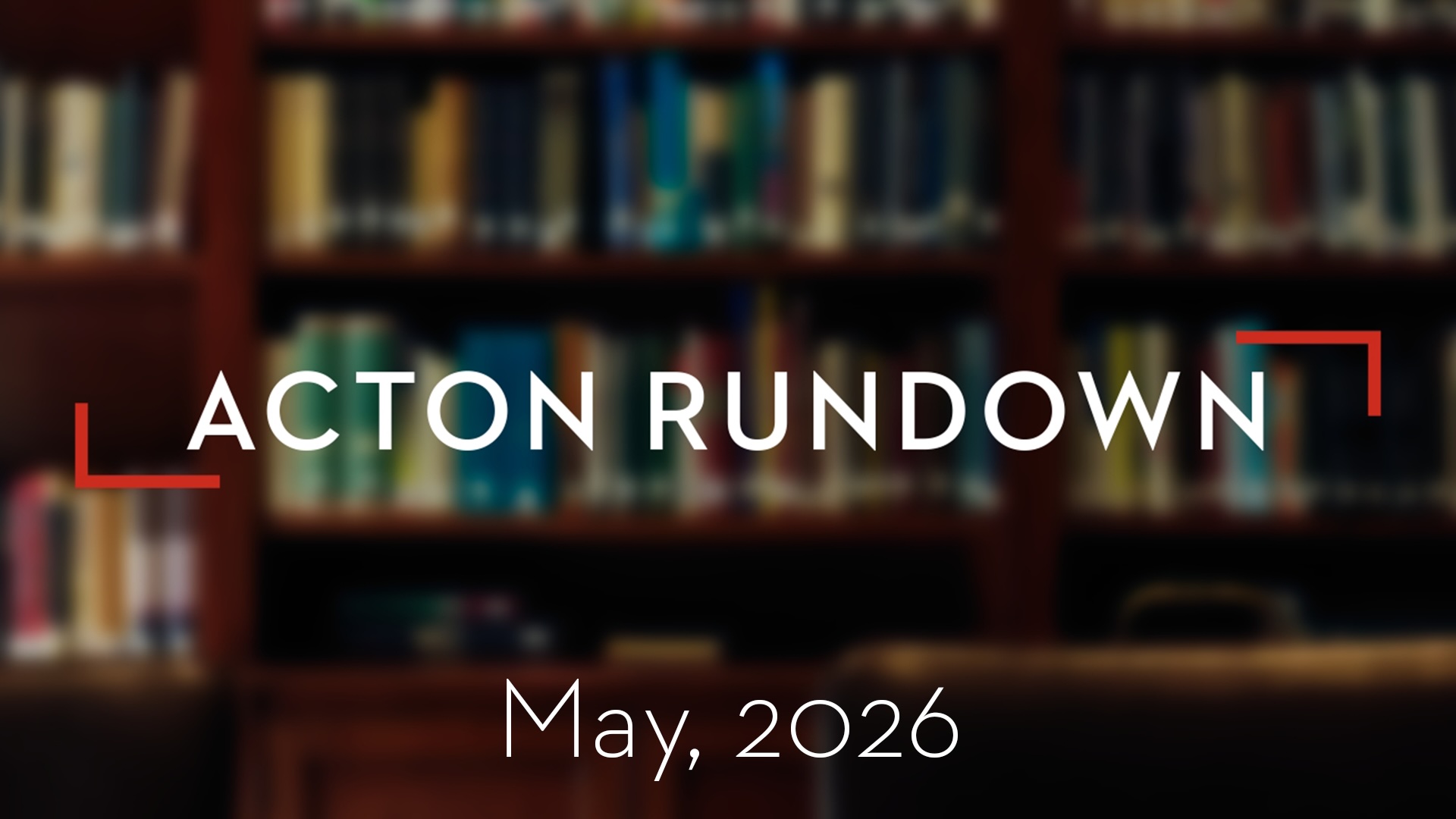 Acton Rundown | May 2026
