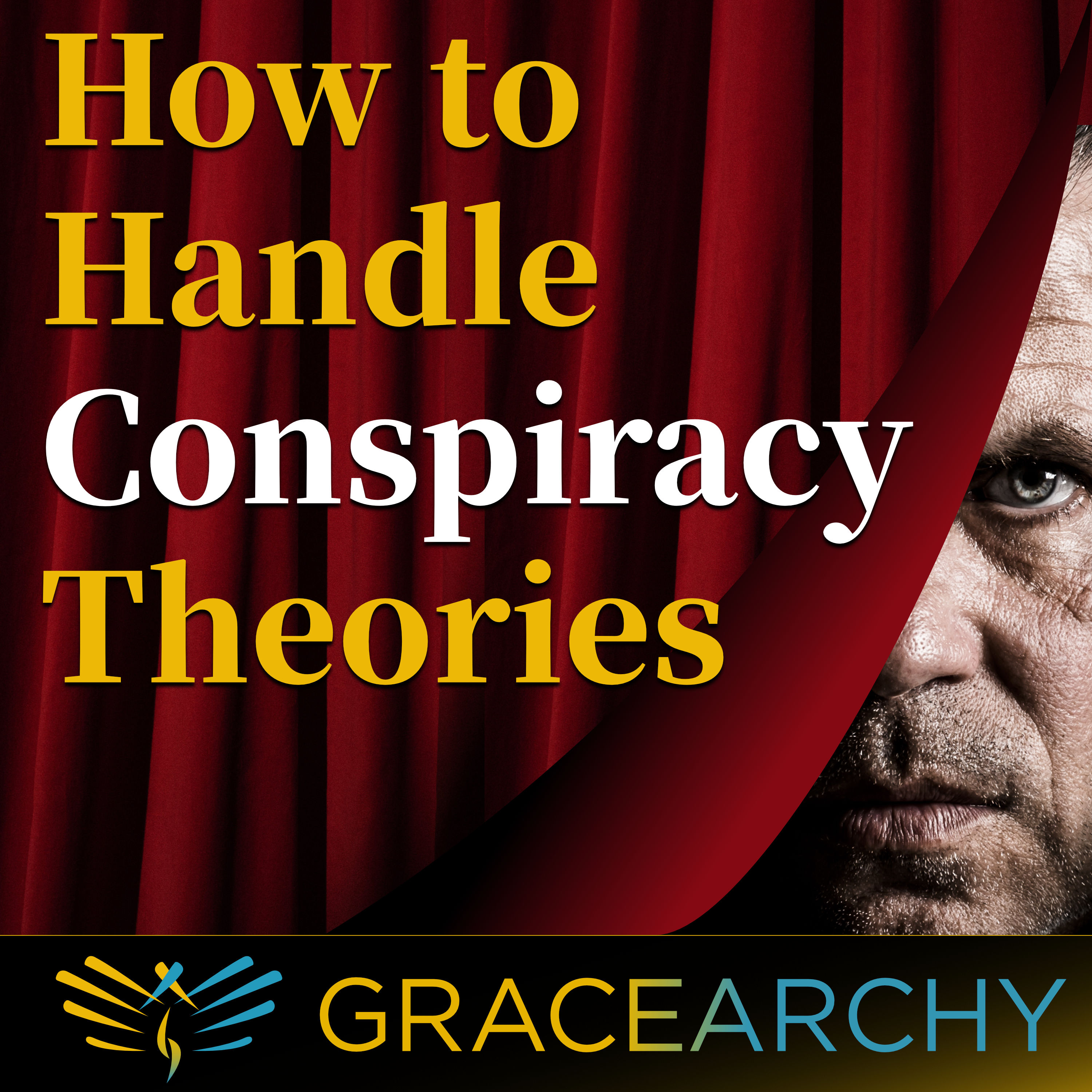 EP74: How to Handle Conspiracy Theories - Gracearchy with Jim Babka