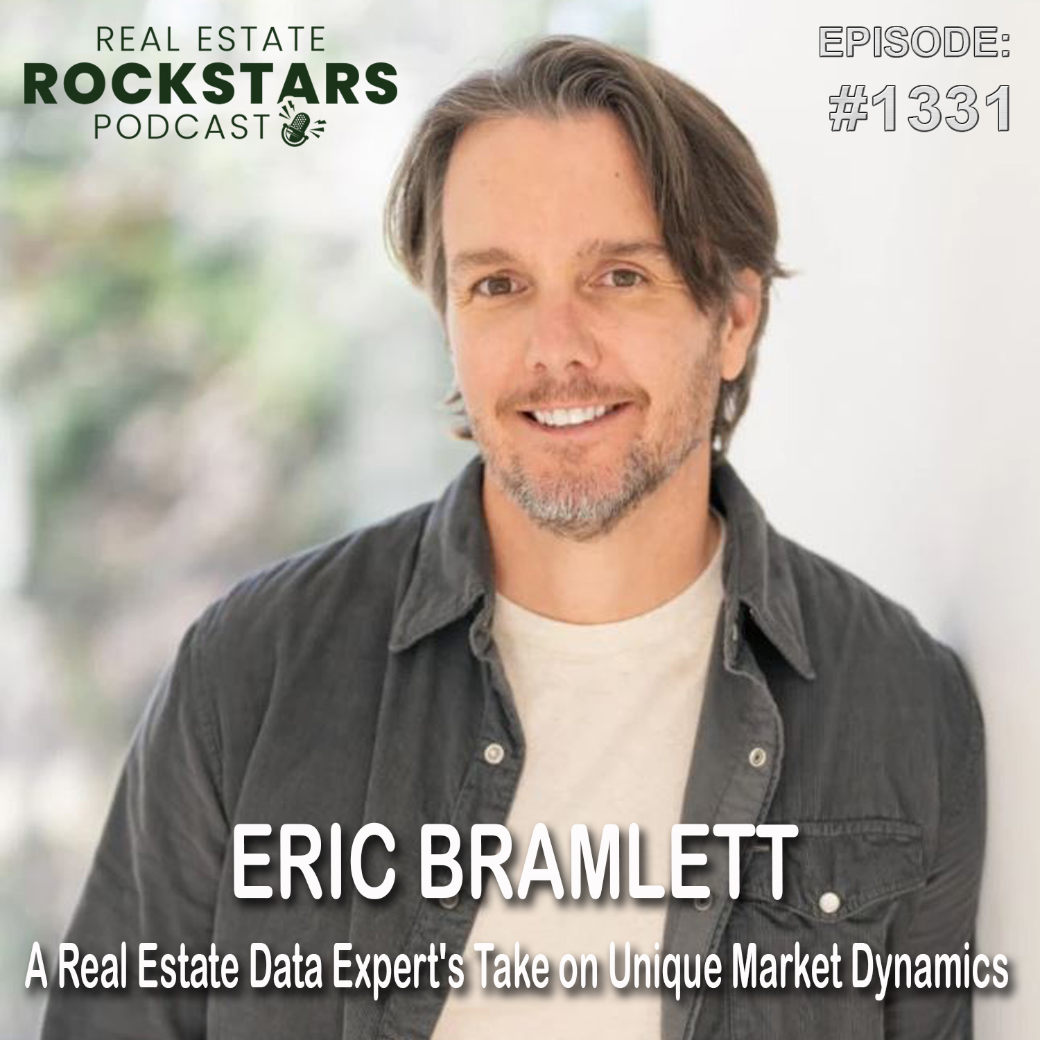 1331: Eric Bramlett: A Real Estate Data Expert's Take on Unique Market Dynamics
