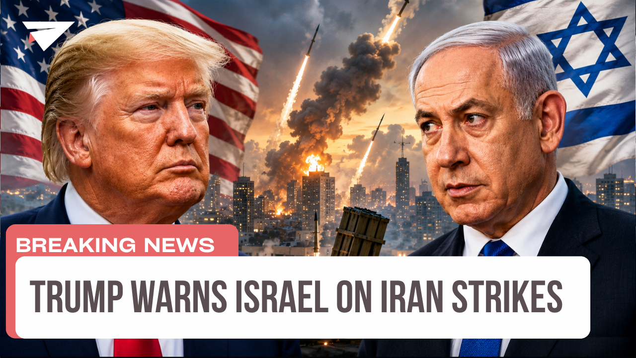 Trump Warns Israel on Iran Strikes, Breaking News