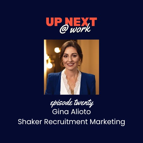 Up Next @ Work, Episode 20 with Gina Alioto of Shaker Recruitment Marketing Up Next @ Work, Episode 20 with Gina Alioto of Shaker Recruitment Marketing