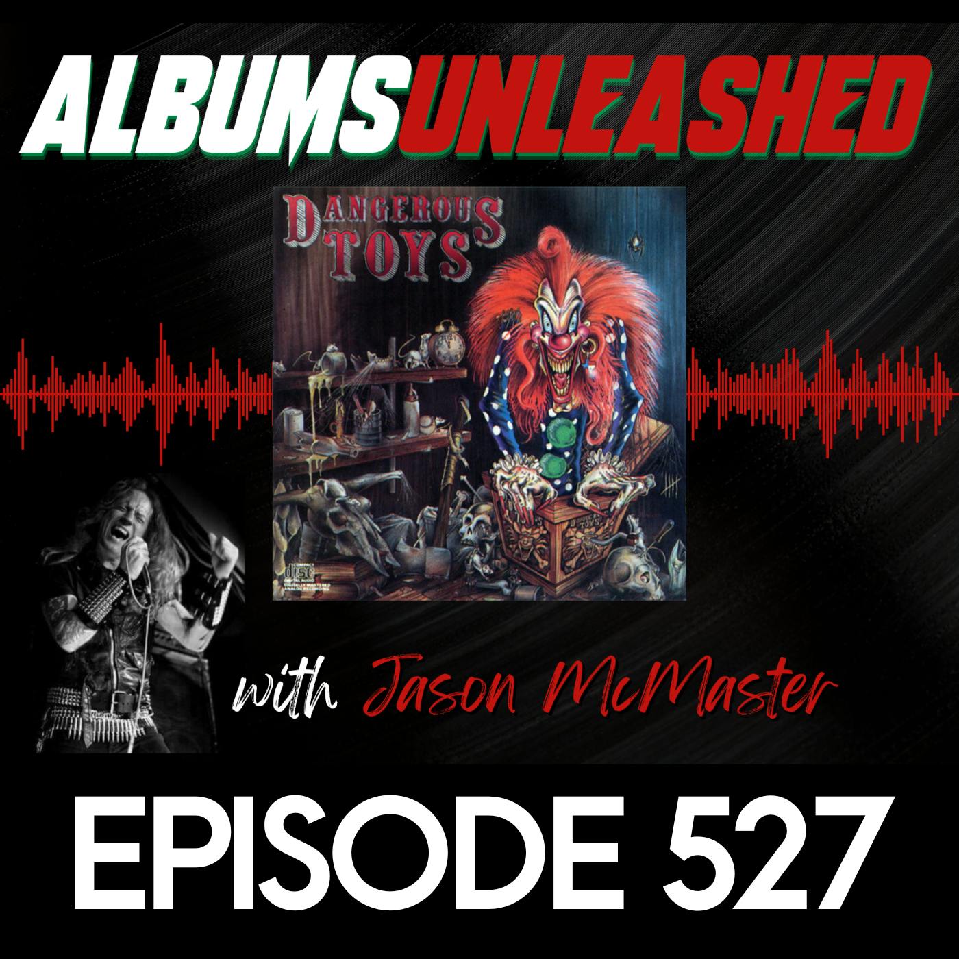 Albums Unleashed Dangerous Toys with Jason McMaster - Ep527