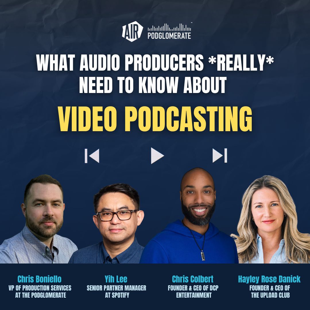 AIR Webinar: What Audio Producers Really Need to Know About Video Podcasting