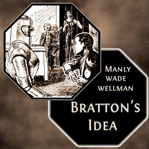 Brattons Idea by Manly Wade Wellman ~ Full Audiobook