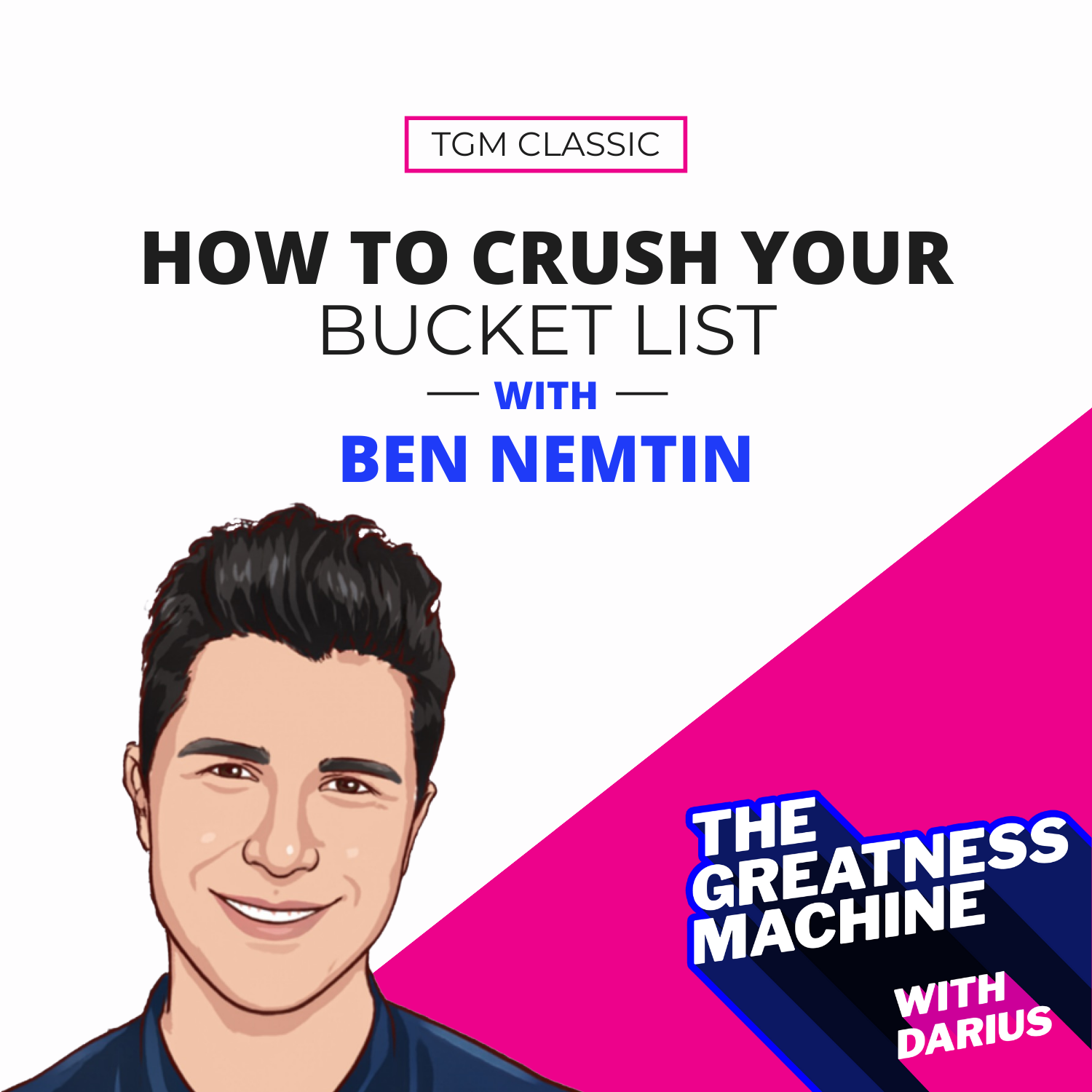 TGM Classic | Ben Nemtin | How to Crush Your Bucket List episode artwork