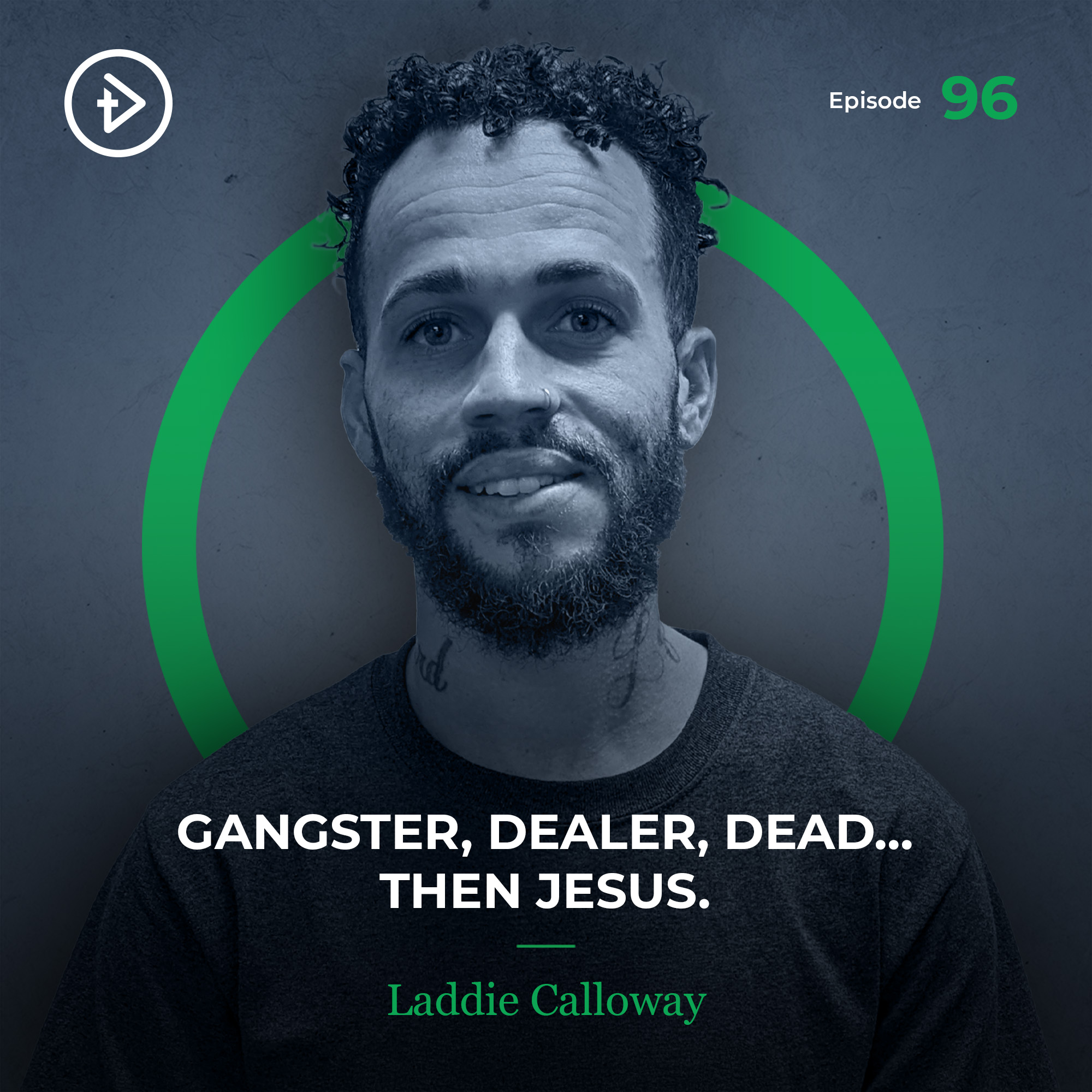 #96 Gangster, Dealer, Dead… Then Jesus. - Laddie Calloway