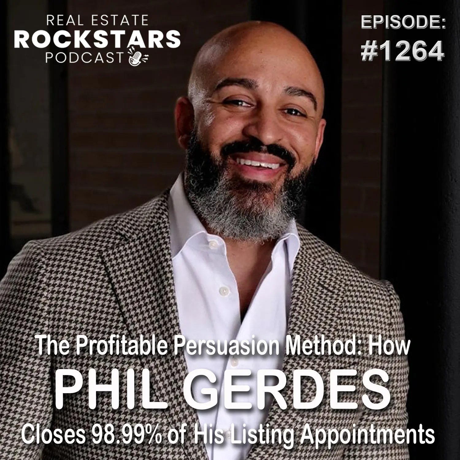 1264: The Profitable Persuasion Method: How Phil Gerdes Closes 98.99% of His Listing Appointments