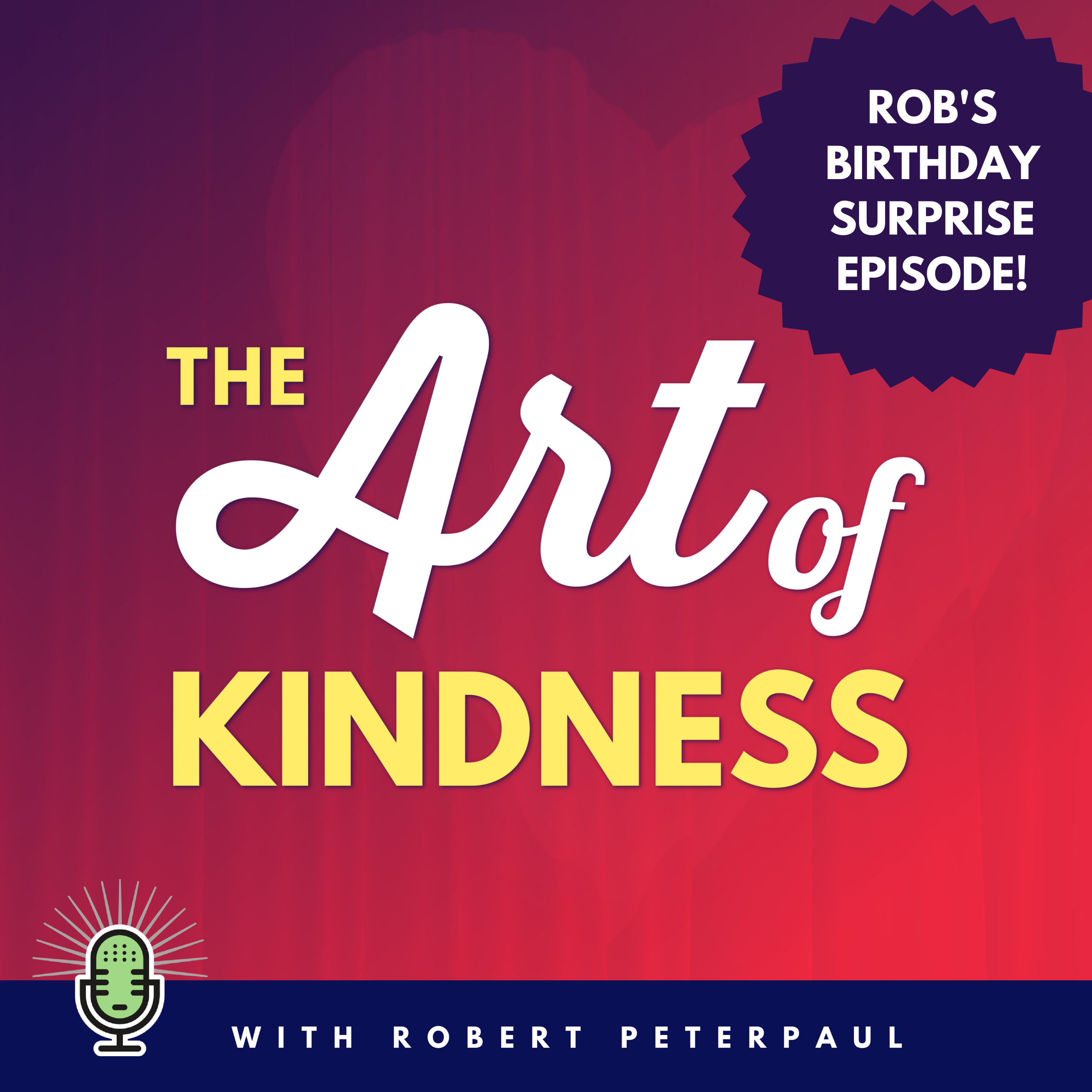 The Art of Kindness: Pop Culture & Positivity with Robert Peterpaul