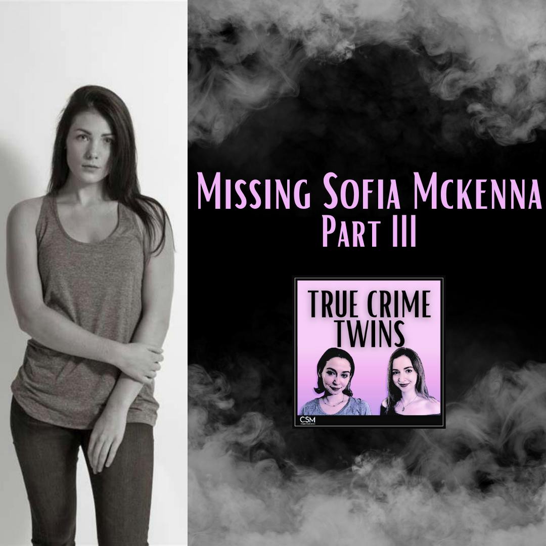 24 // Missing Sofia McKenna Pt. III