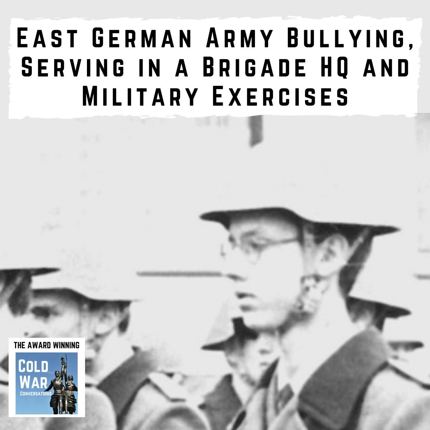 East German Army Bullying, Serving in a Brigade HQ and Military Exercises (346)