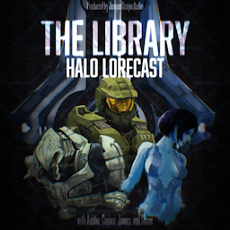 The Library: Halo Lorecast - Halo Video Game and Universe Lore Podcast