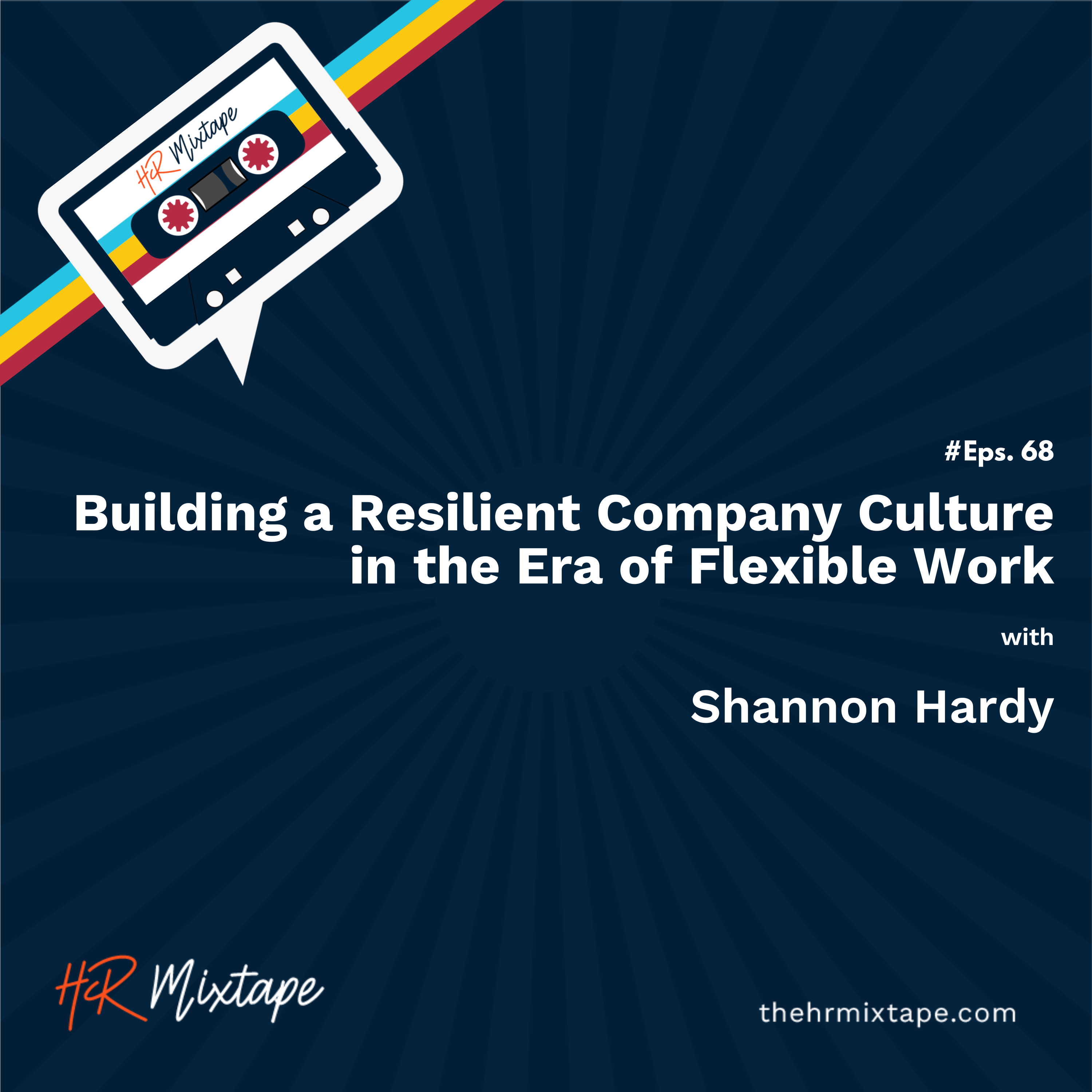 Building a Resilient Company Culture in the Era of Flexible Work with Shannon Hardy episode artwork