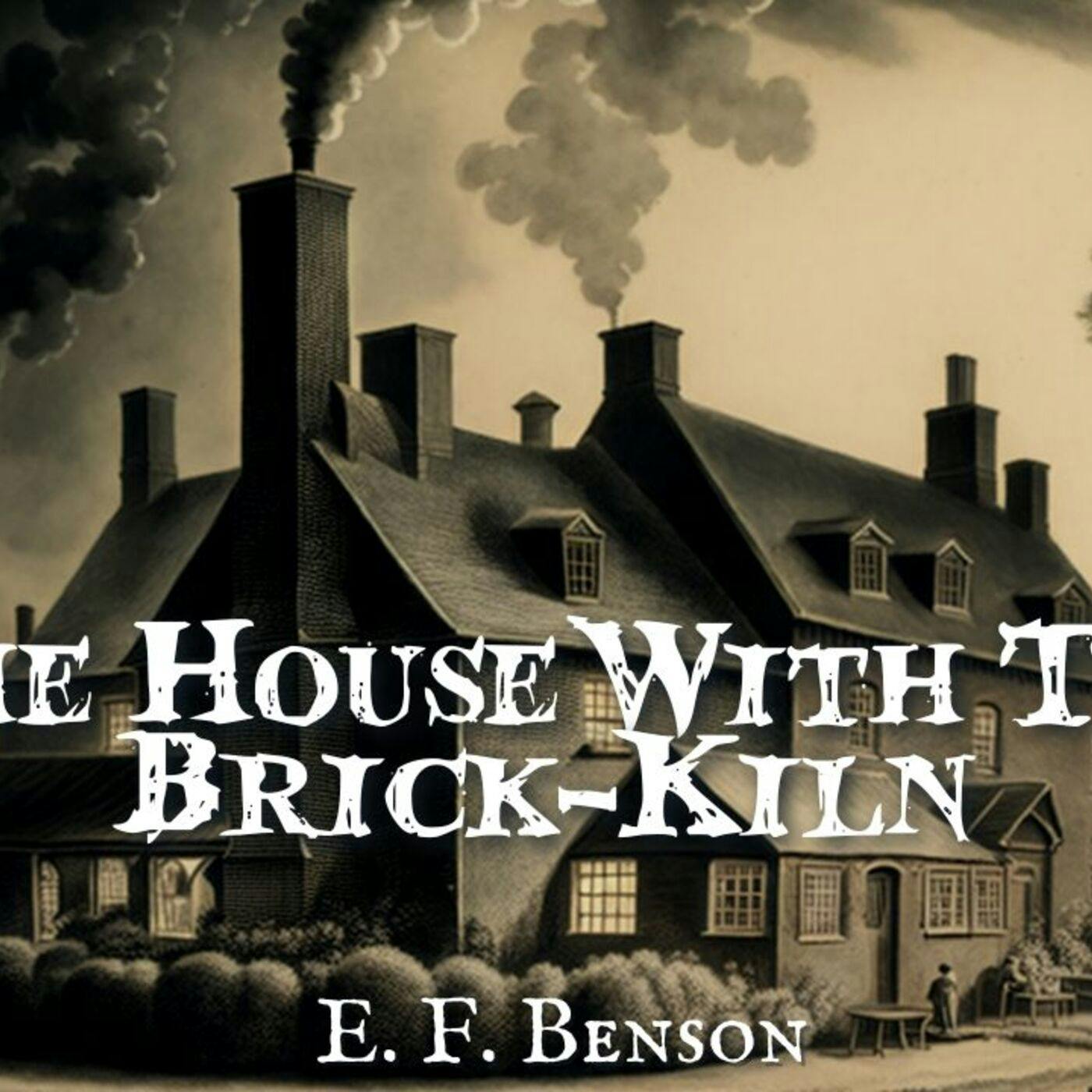 The House With The Brick-Kiln by E. F. Benson