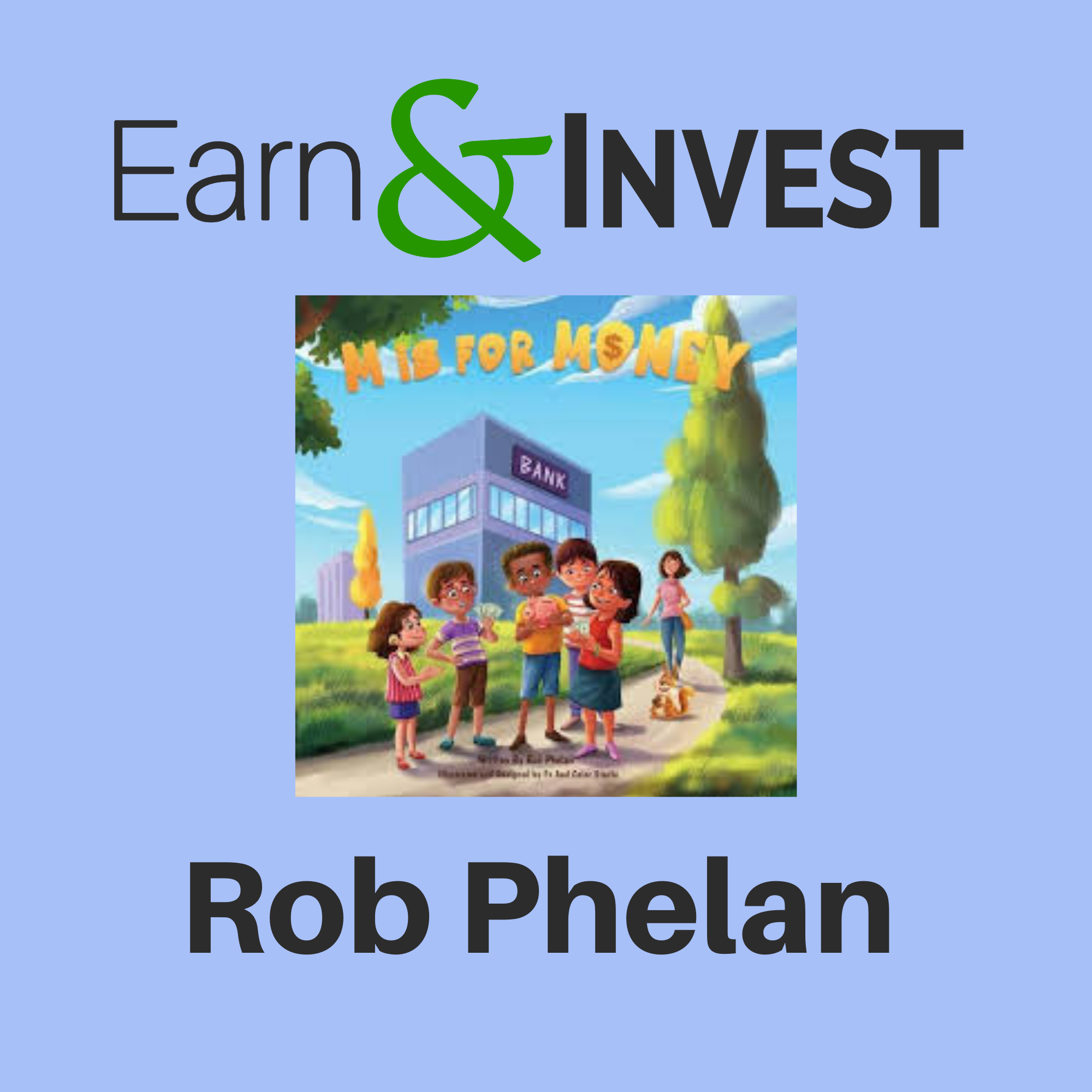 How to Write a Book and Teach Young Kids About Money w/ Rob Phelan