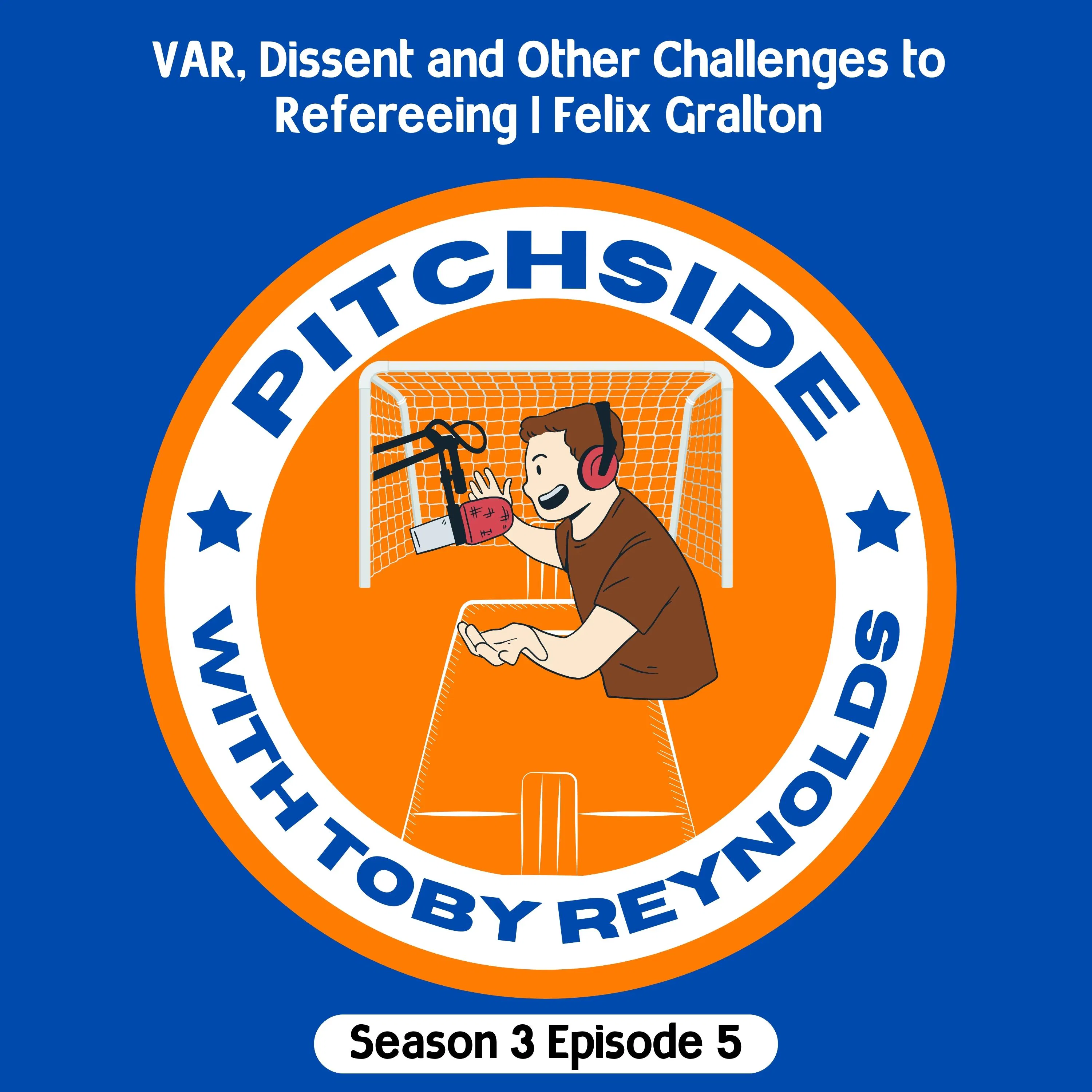 VAR, Dissent and Other Challenges to Refereeing | Felix Gralton (S3E5) episode artwork