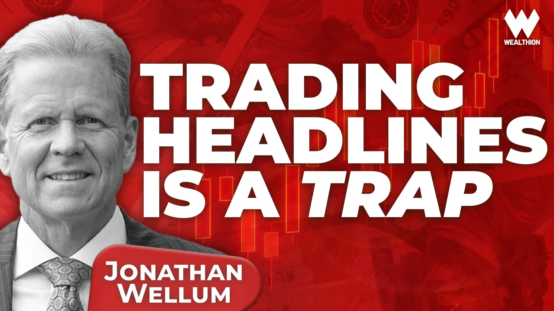Jonathan Wellum: Ignore the Headlines — Invest In What’s Inevitable Jonathan Wellum: Ignore the Headlines — Invest In What’s Inevitable