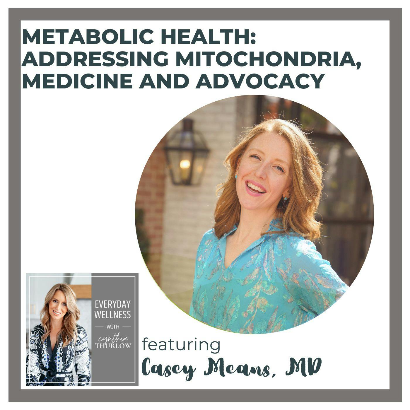 Ep. 361 Metabolic Health: Addressing Mitochondria, Medicine and Advocacy with Casey Means, M.D.