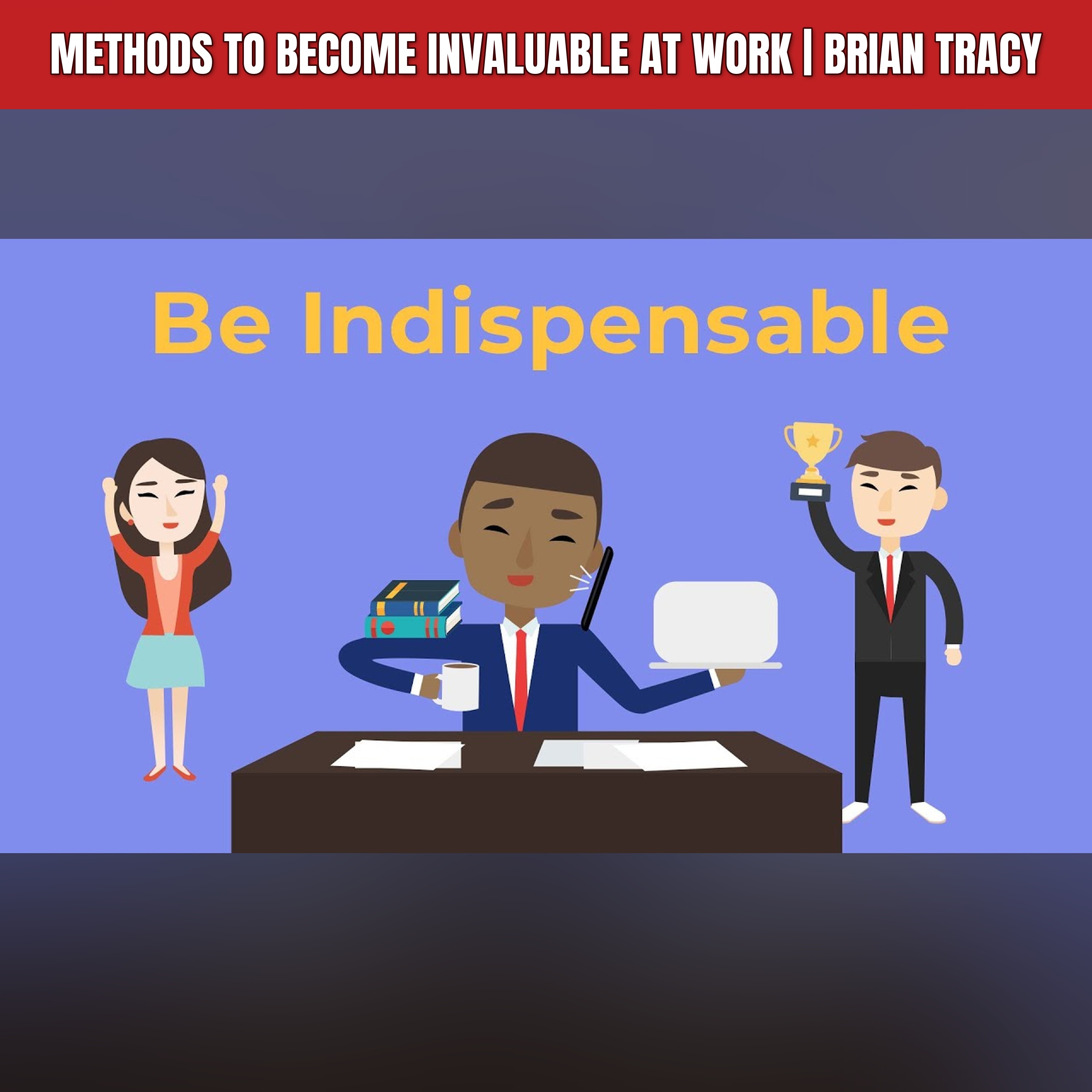 Methods to Become Invaluable at Work | Brian Tracy episode artwork