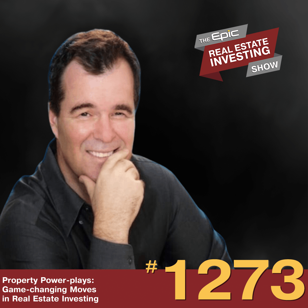 Property Power-plays: Game-changing Moves in Real Estate Investing | 1273