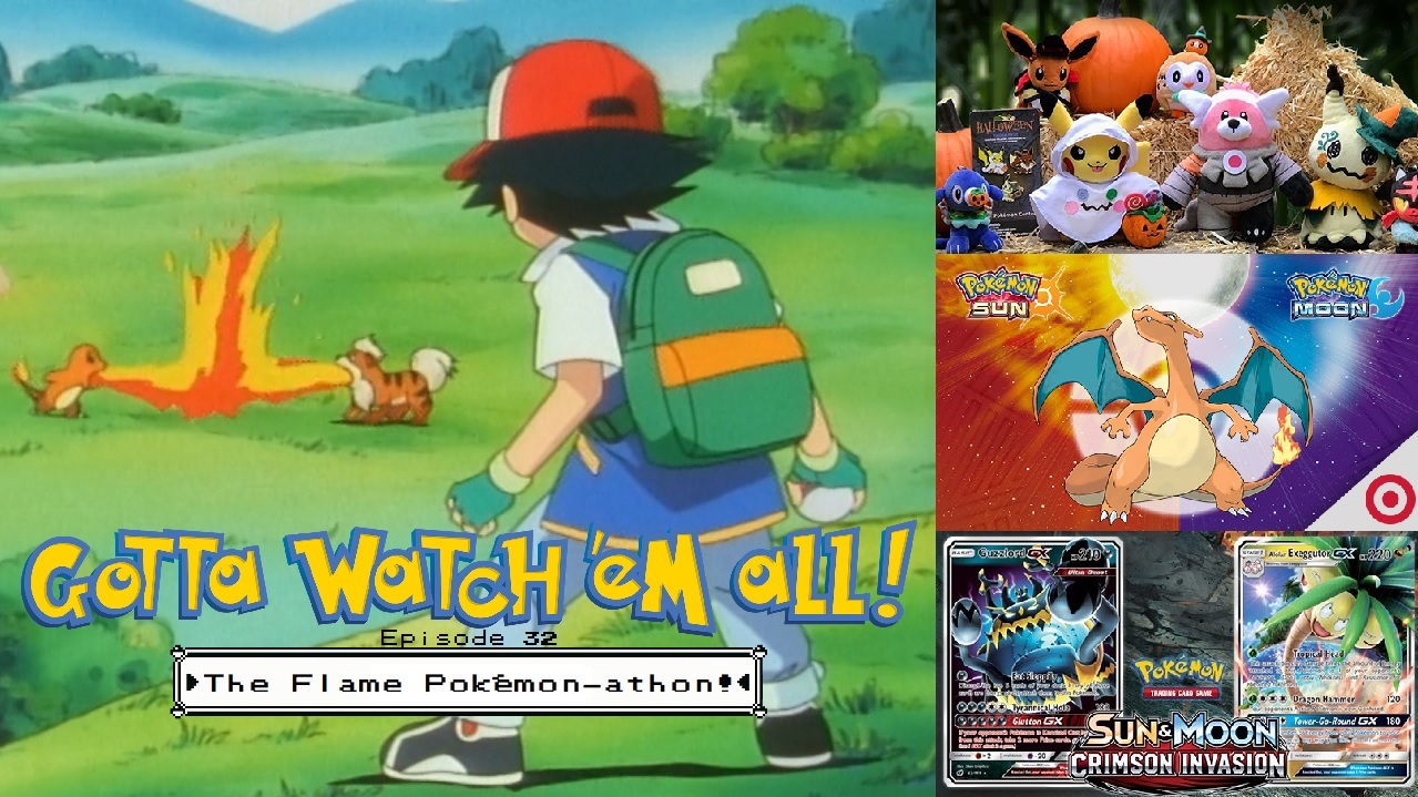 Gotta Watch'em All - Episode 32 - The Flame Pokémon-athon! episode artwork