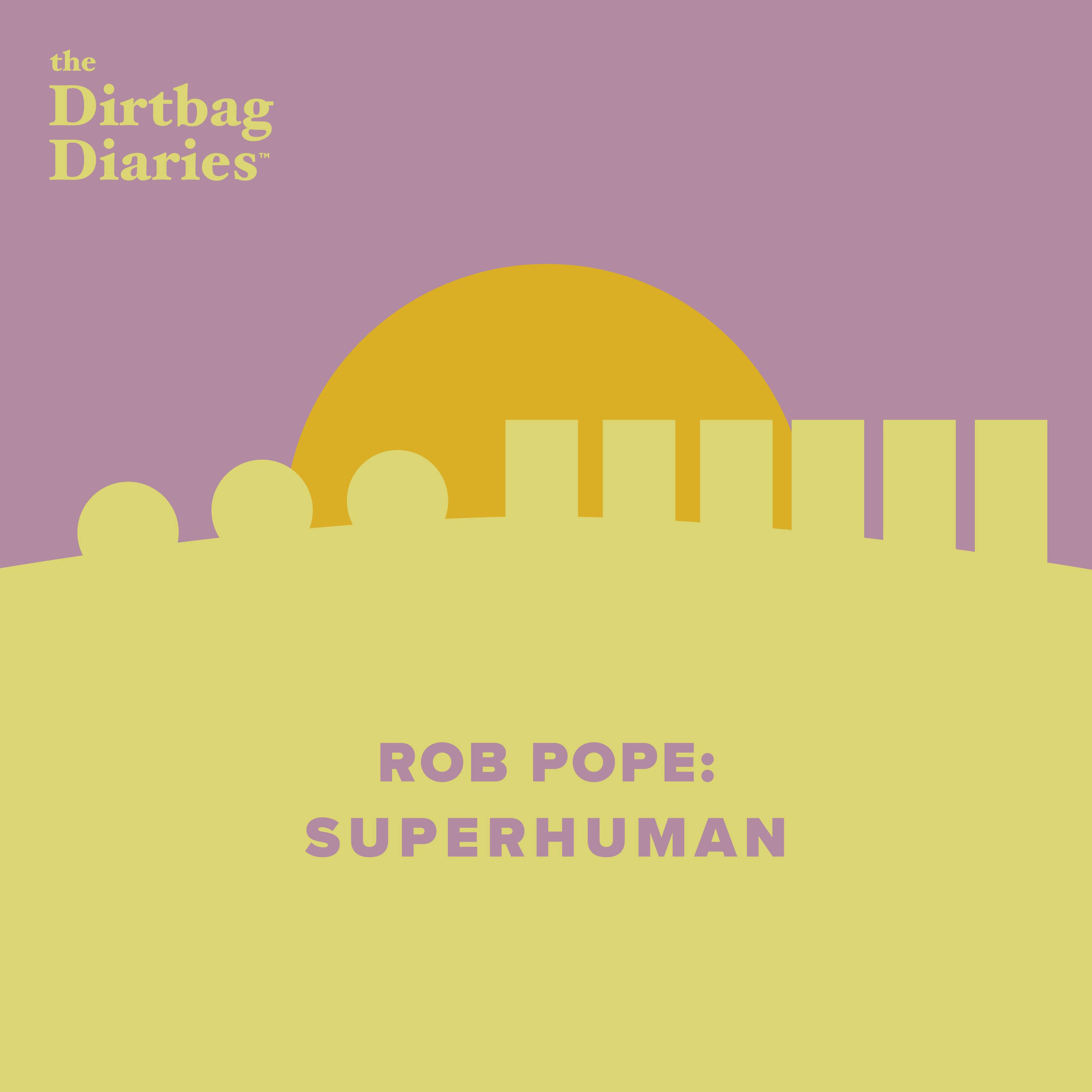 Rob Pope: Superhuman Rob Pope: Superhuman
