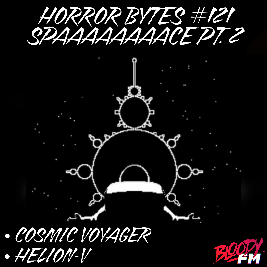 Horror Bytes #121: SPAAAAAACE Part 2 episode artwork