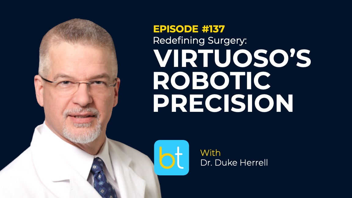 Ep. 64 Redefining Surgery: Virtuoso’s Robotic Precision with Dr. Duke Herrell episode artwork