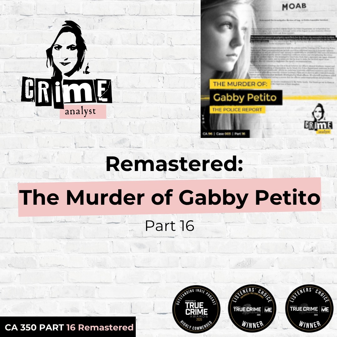 Ep 350: Remastered: The Murder of Gabby Petito, Part 16