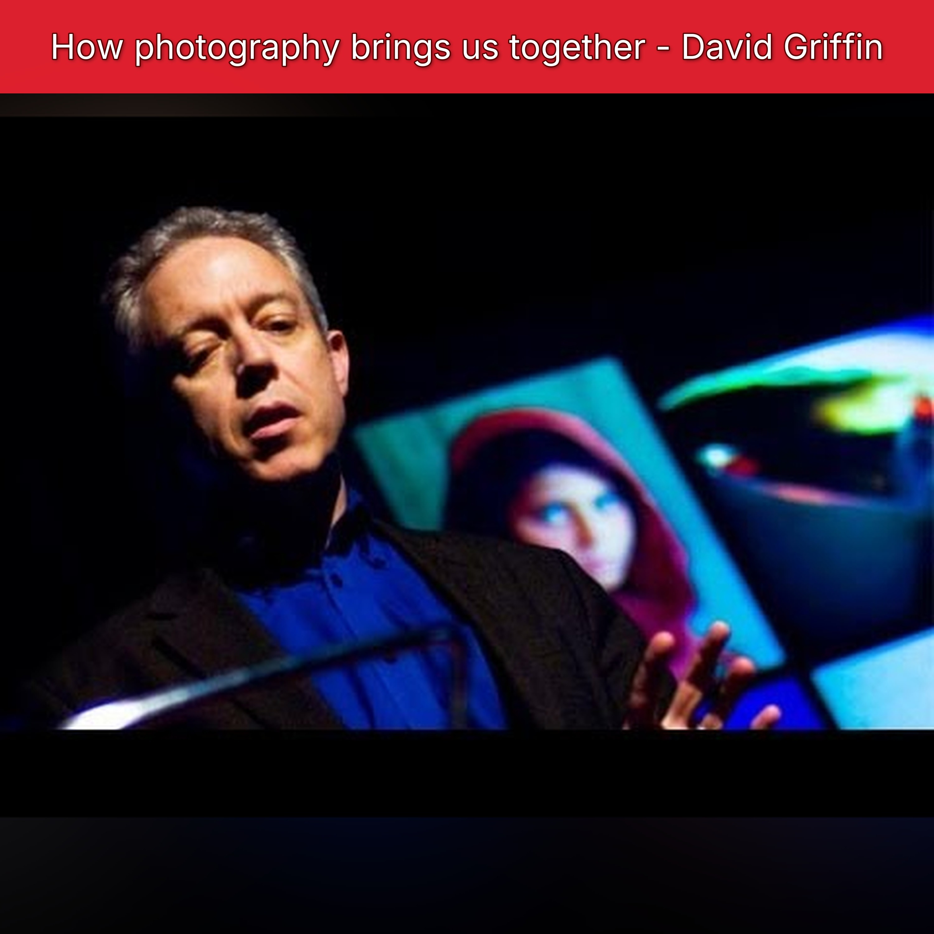 How photography brings us together - David Griffin episode artwork