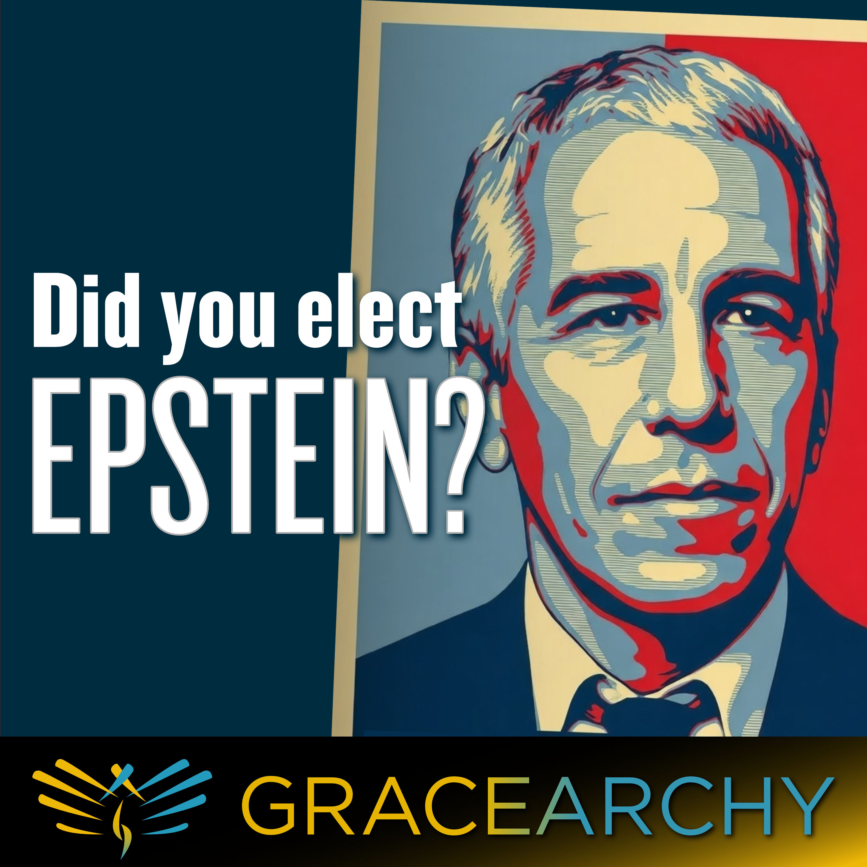 154: Five Things We Can Learn From The Epstein Files - Gracearchy with Jim Babka