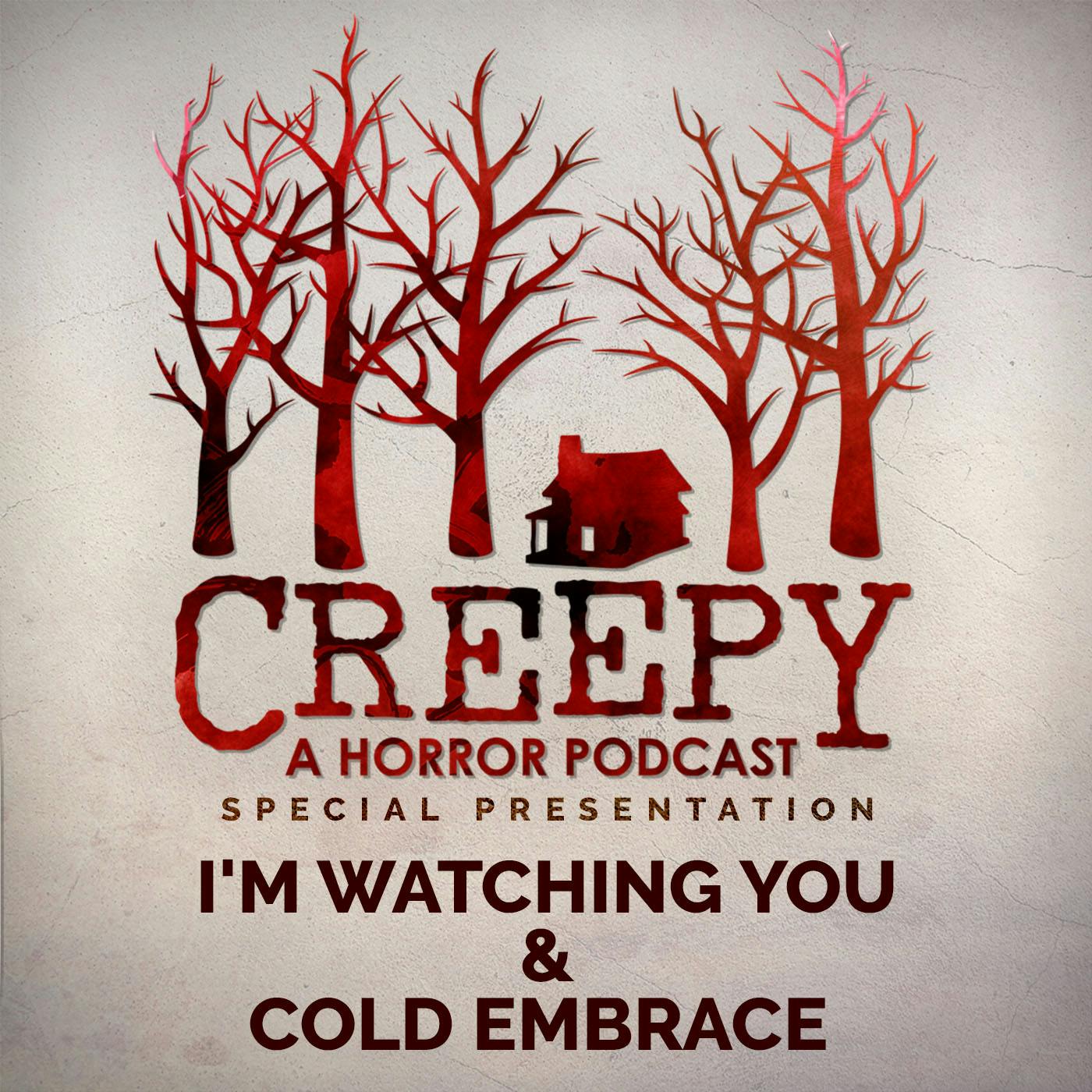 I'm Watching You & Cold Embrace