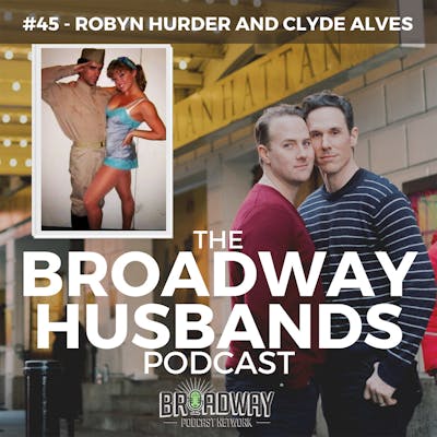 #45 - Robyn Hurder and Clyde Alves: The Tony Award for Parenting Goes to....