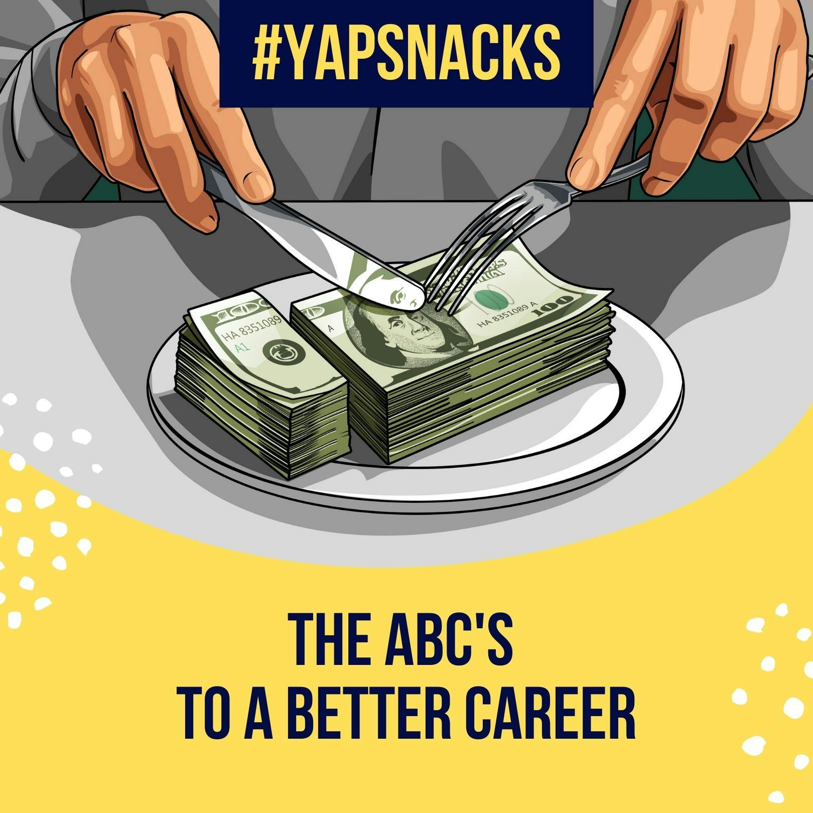 YAPSnacks: The ABCs to a Better Career by Hala Taha | YAP Media Network