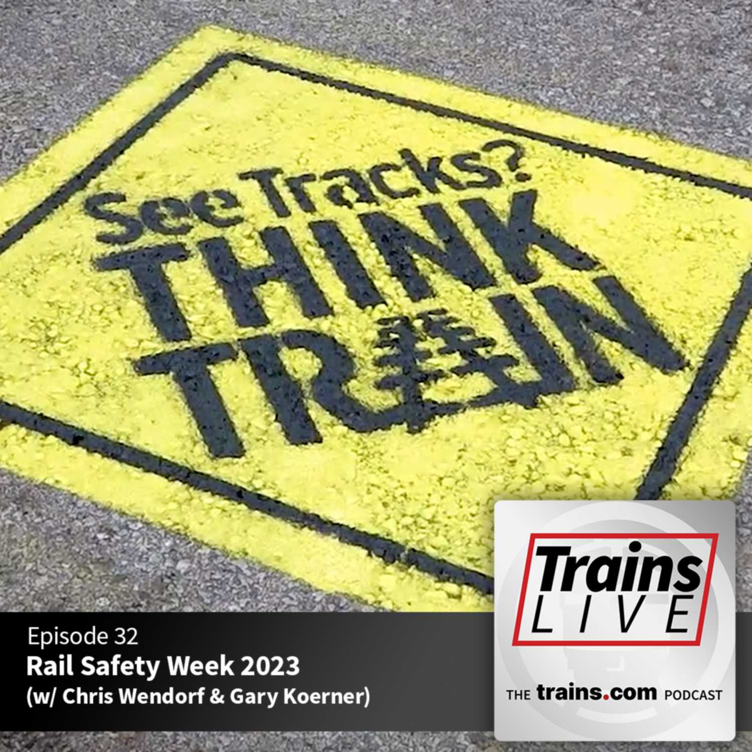 Rail Safety Week 2023: See Tracks, Think Train (w/ Chris Wendorf & Gary Koerner) episode artwork