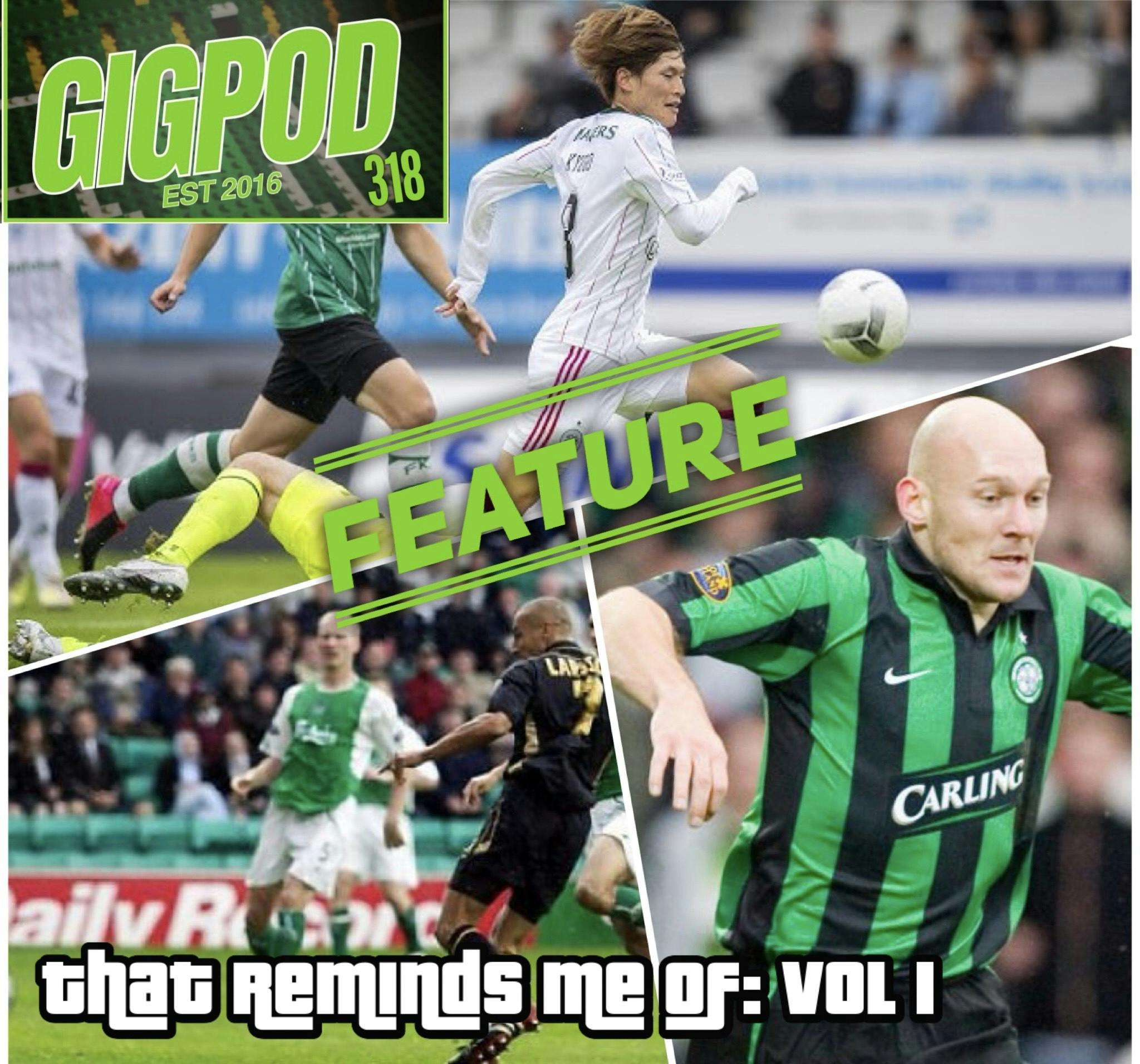 GIGPOD EP 318: FEATURE - "THAT REMINDS ME OF" - VOL1 GIGPOD EP 318: FEATURE - "THAT REMINDS ME OF" - VOL1