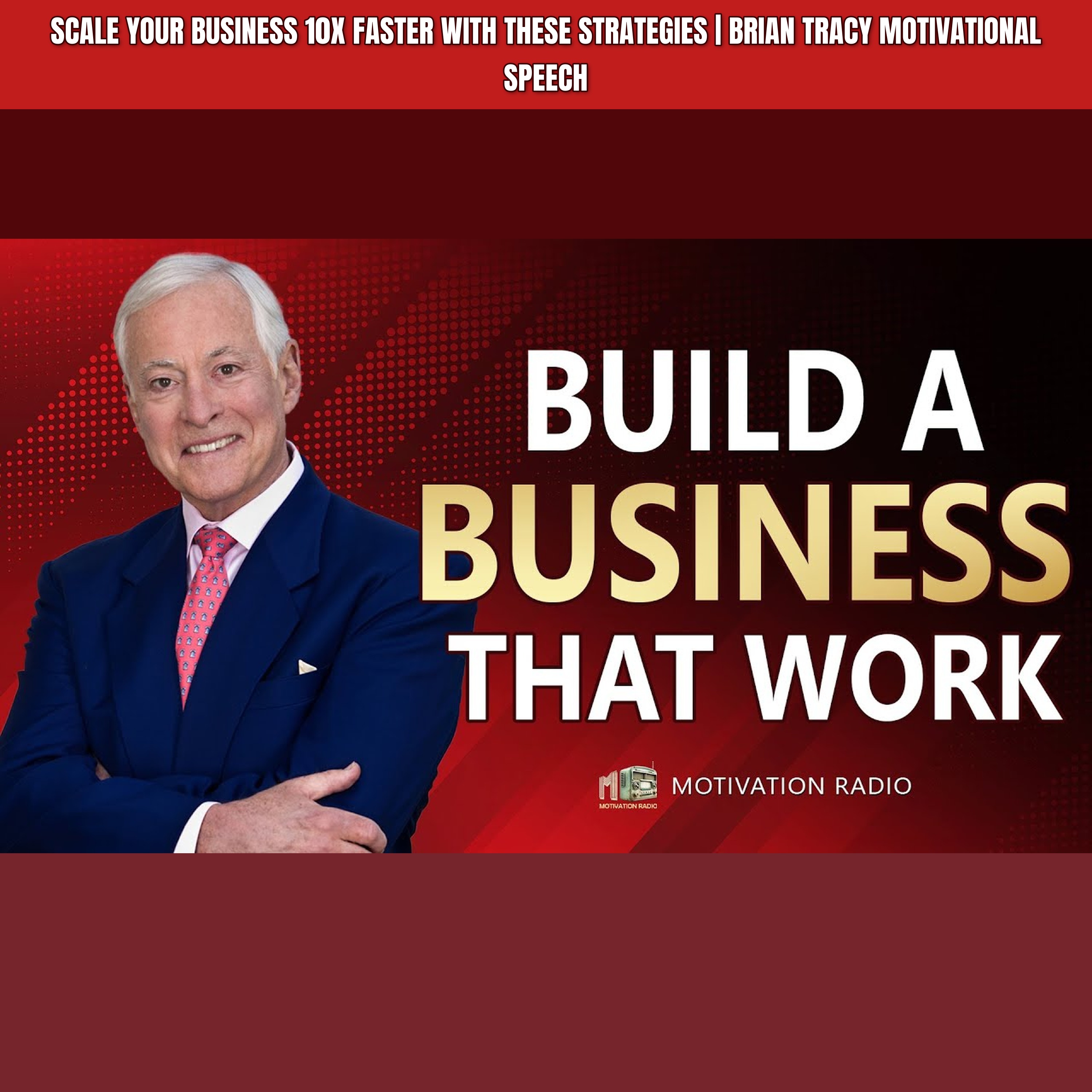 SCALE Your BUSINESS 10x FASTER with These Strategies | Brian Tracy Motivational Speech
