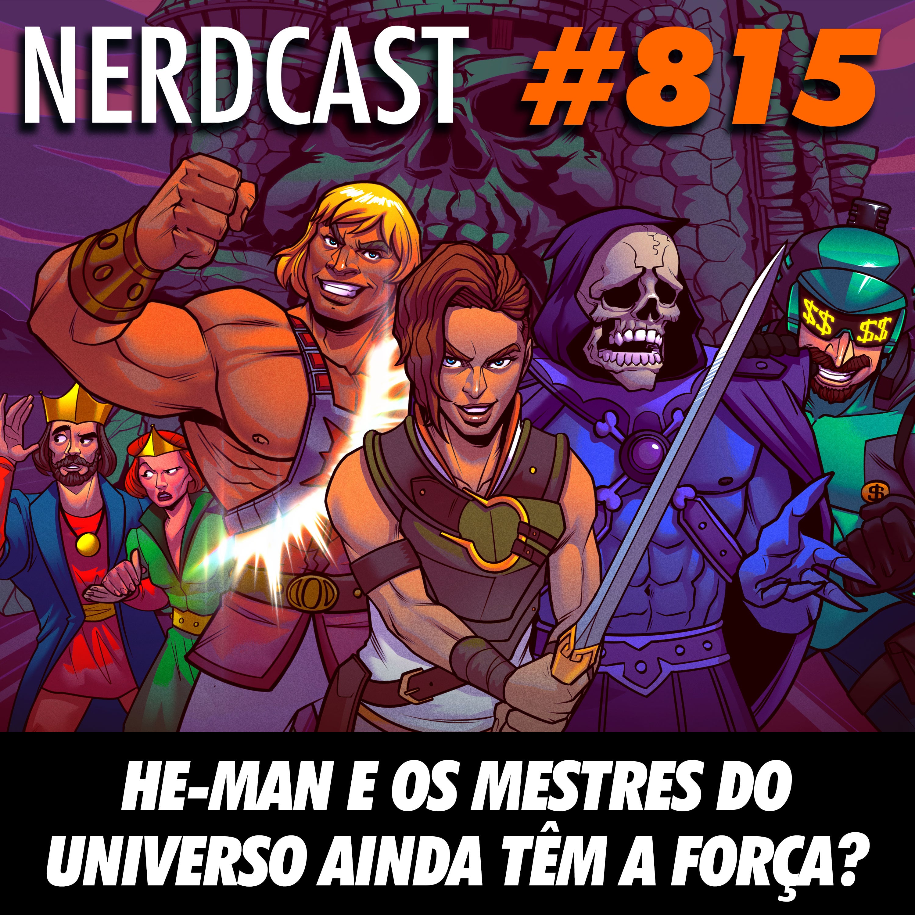 NerdCast 815 - He-man e os Mestres do Universo ainda têm a força?