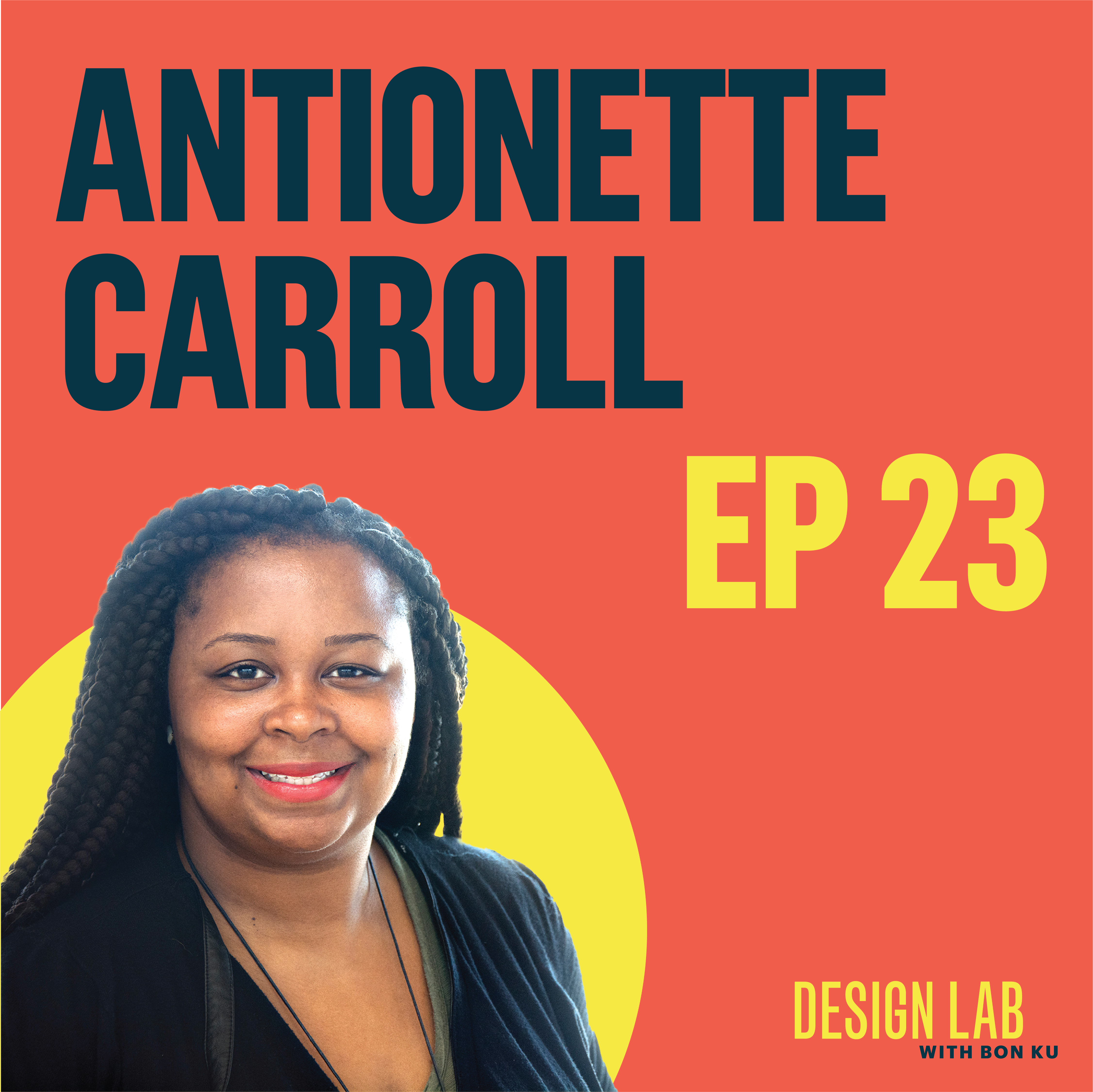 EP 23: Designing for Justice | Antionette Carroll episode artwork