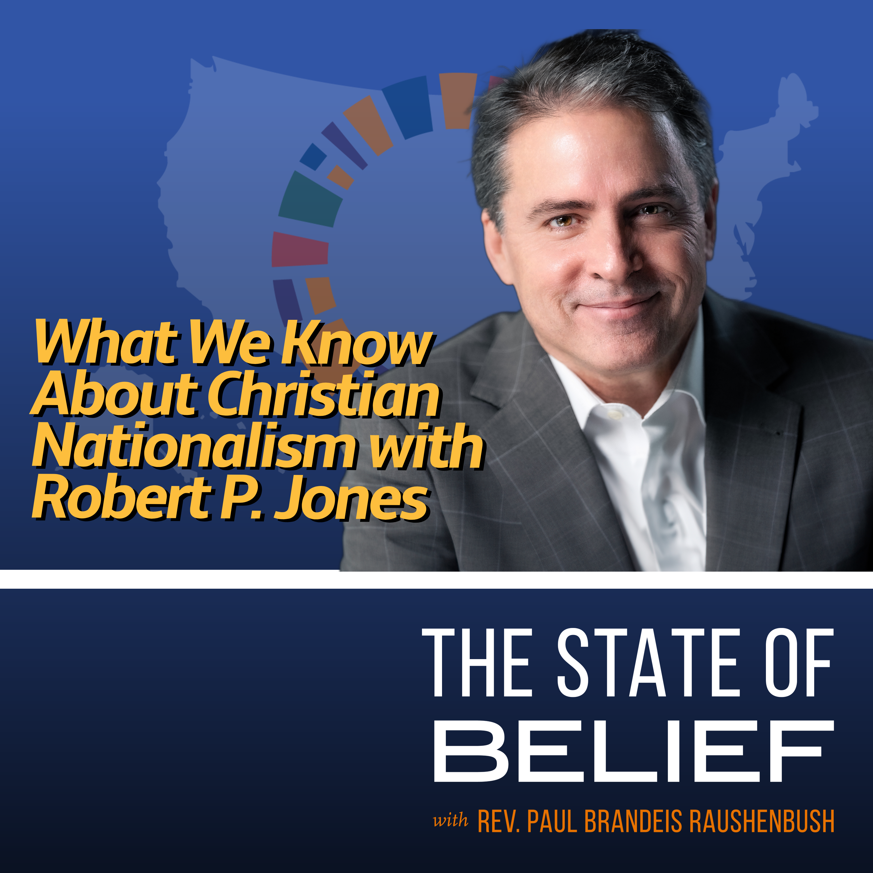 What We Know About Christian Nationalism with Robert P. Jones