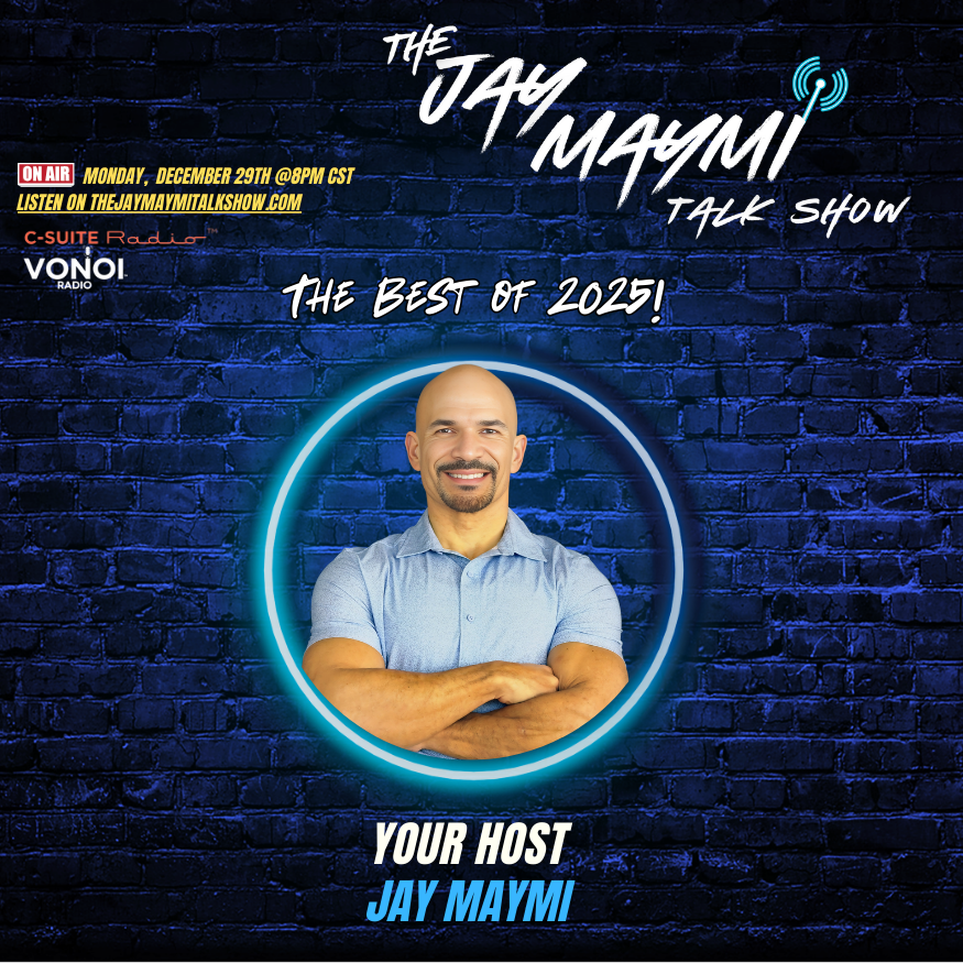 The Jay Maymi Talk Show 12/29/25—#175 "The Best of 2025!"