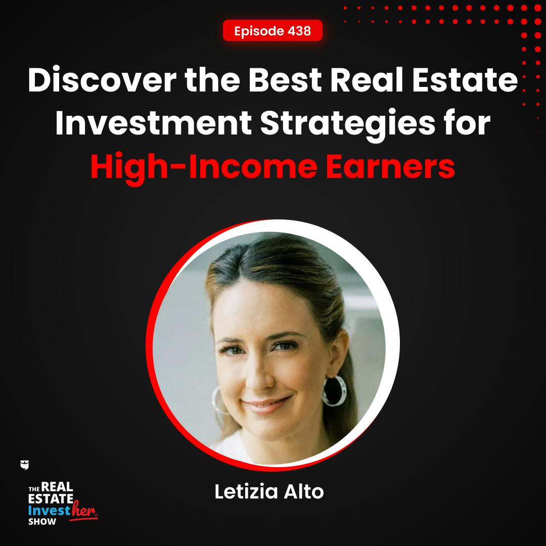 Discover the Best Real Estate Investment Strategies for High-Income Earners | Letizia Alto